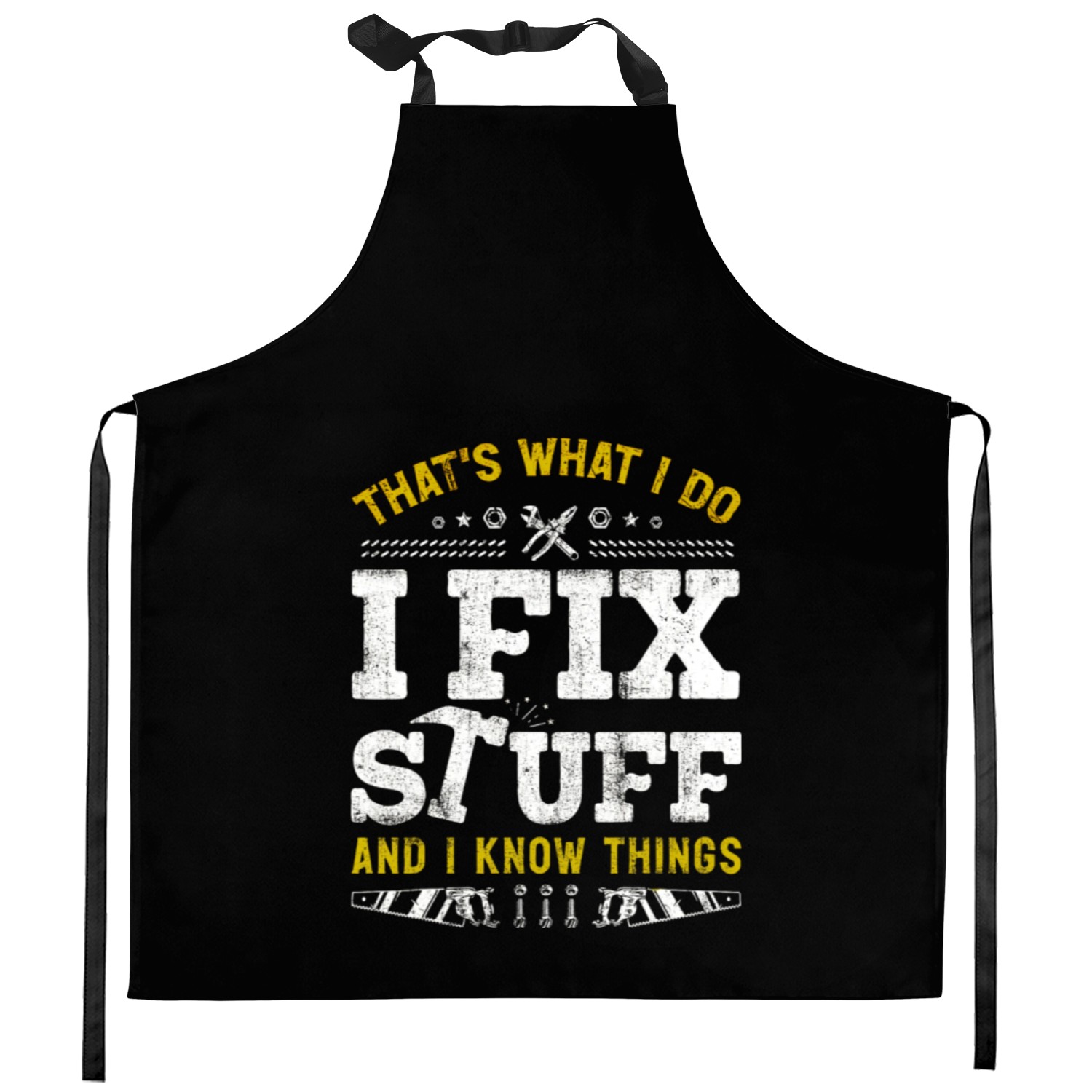That's What I Do I Fix Stuff And I Know Things Kitchen Aprons