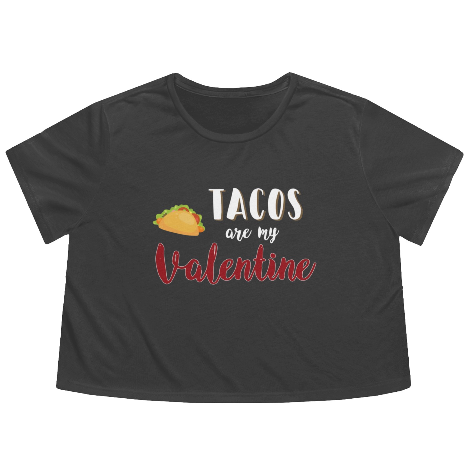 Tacos Are My Valentine Gift For Valentine Valentin Flowy Cropped Tees