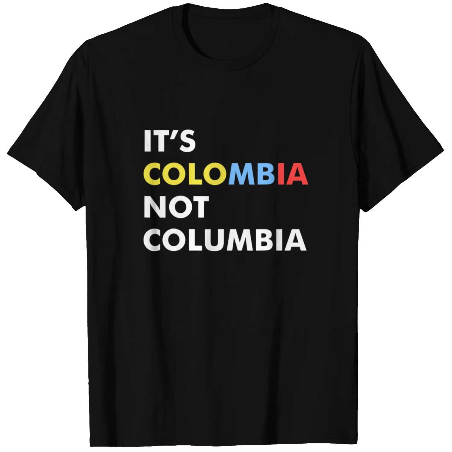 It's Colombia Not Columbia T Shirt