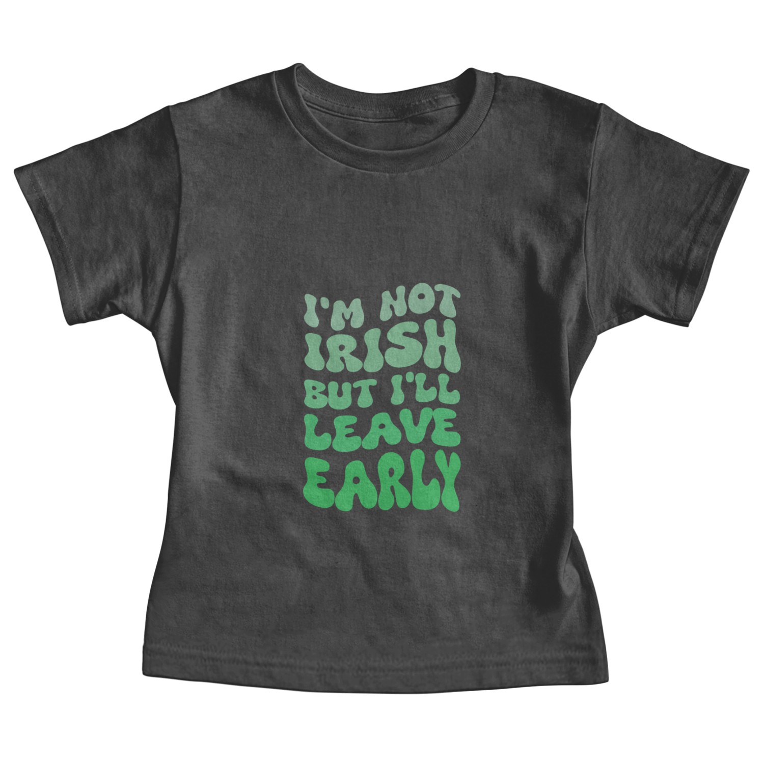 I'm Not Irish But I'll Leave Early Baby Tees
