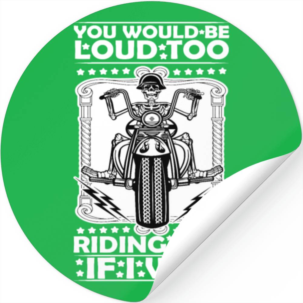 You would be loud too if I was riding you Stickers