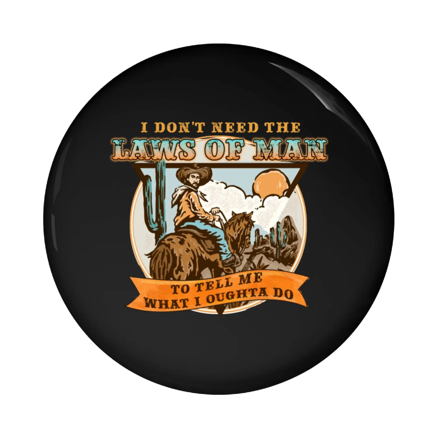 Don't Need Laws of Man to Tell Me What I Oughta Do Pin Buttons