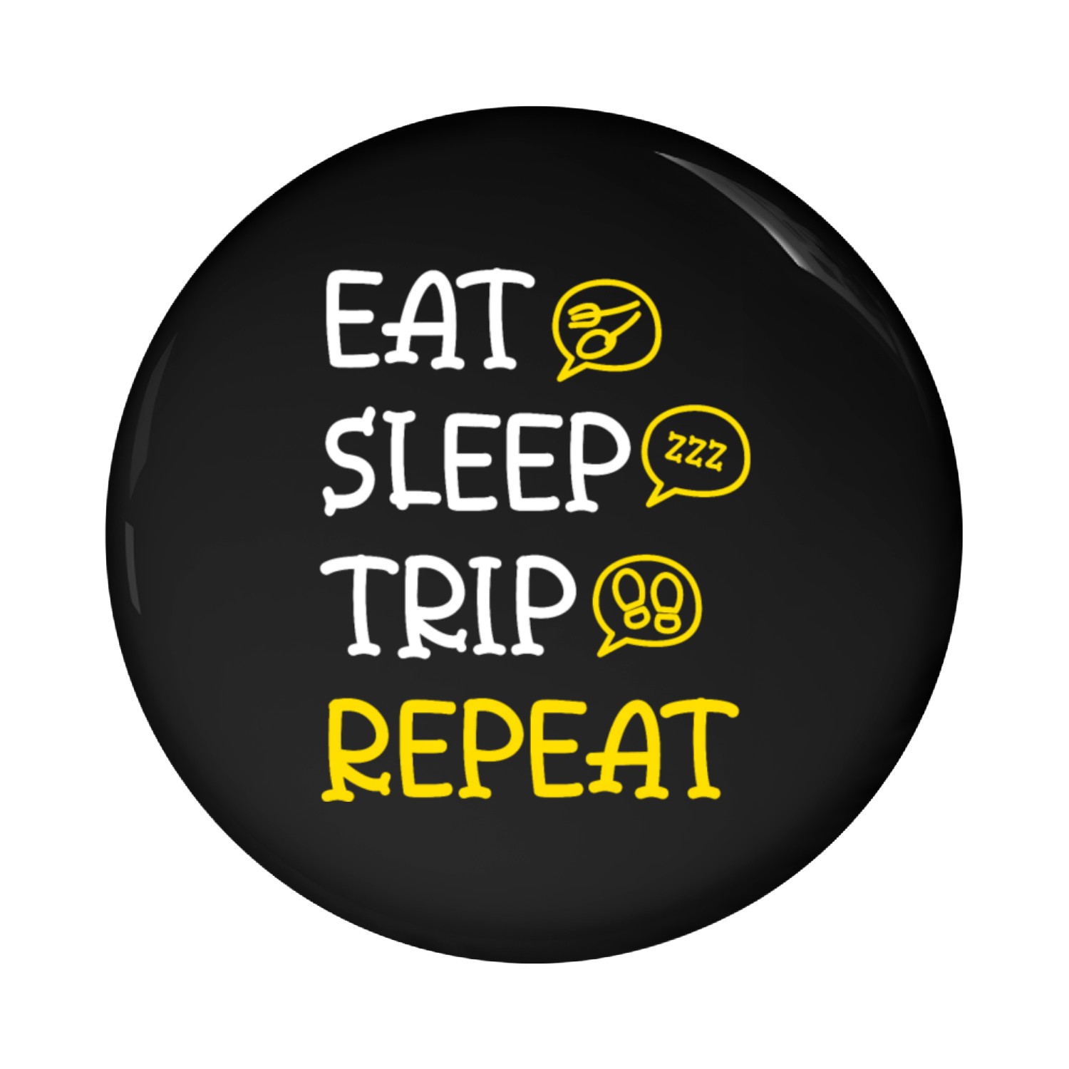 eat sleep trip repeat Pin Buttons