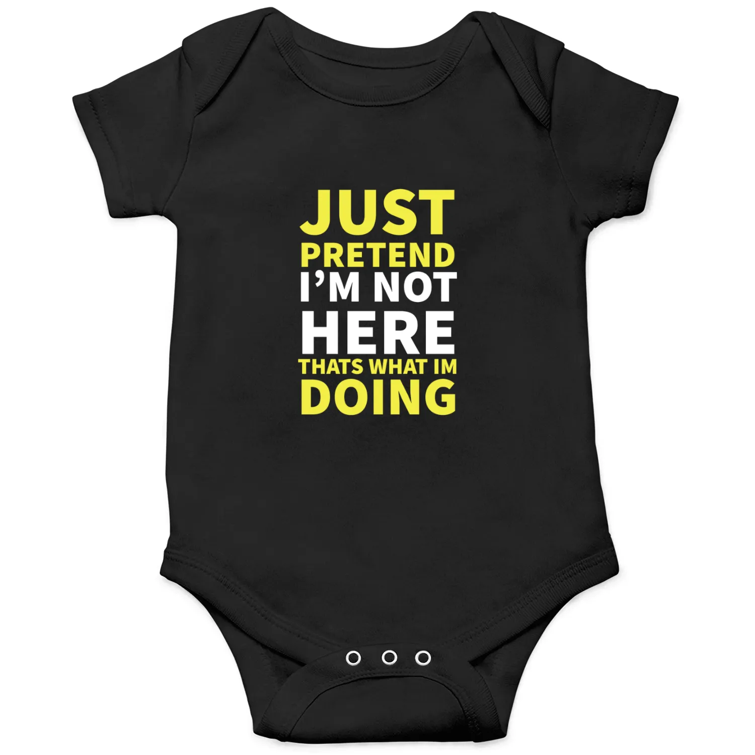 just pretend i'm not here thats what im doing Onesies