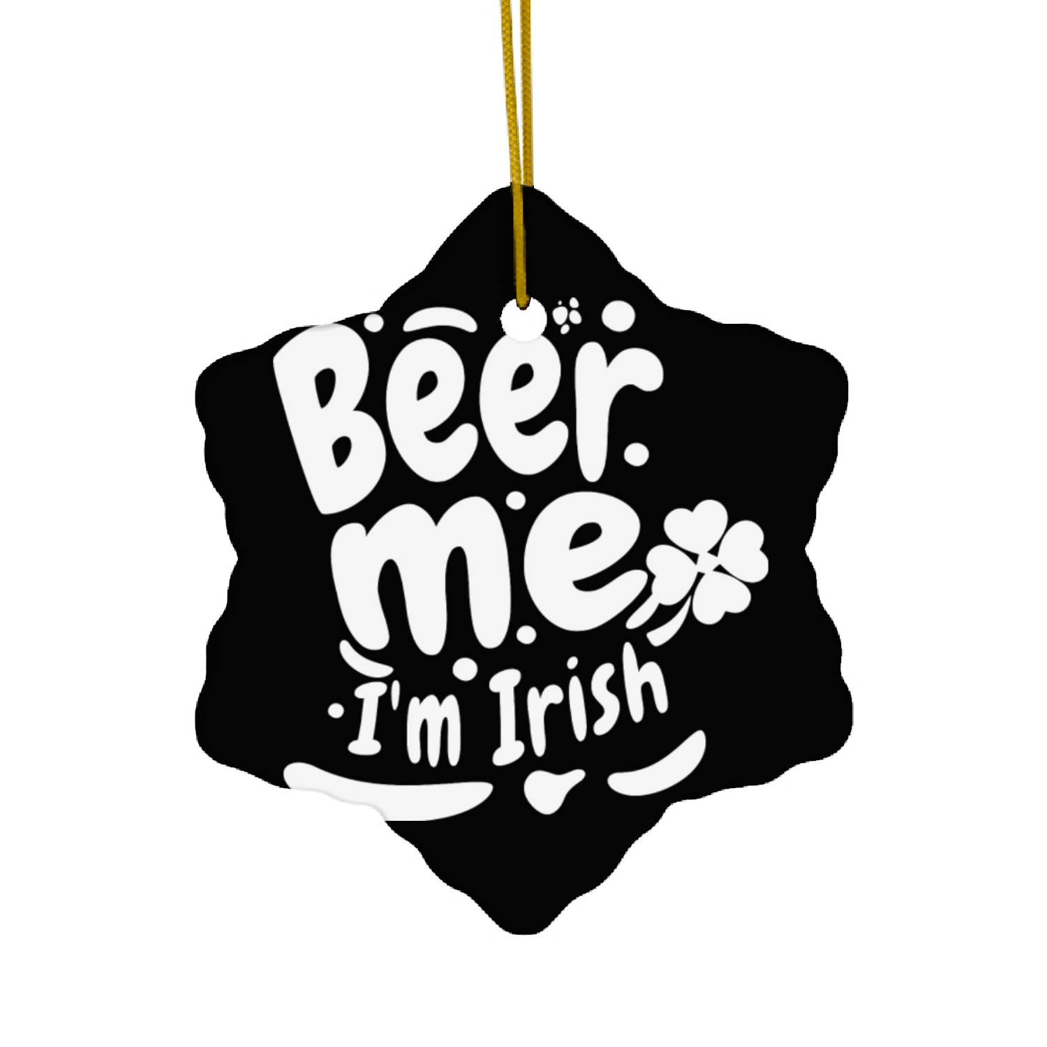 Beer Me I'm irish Ceramic Ornaments