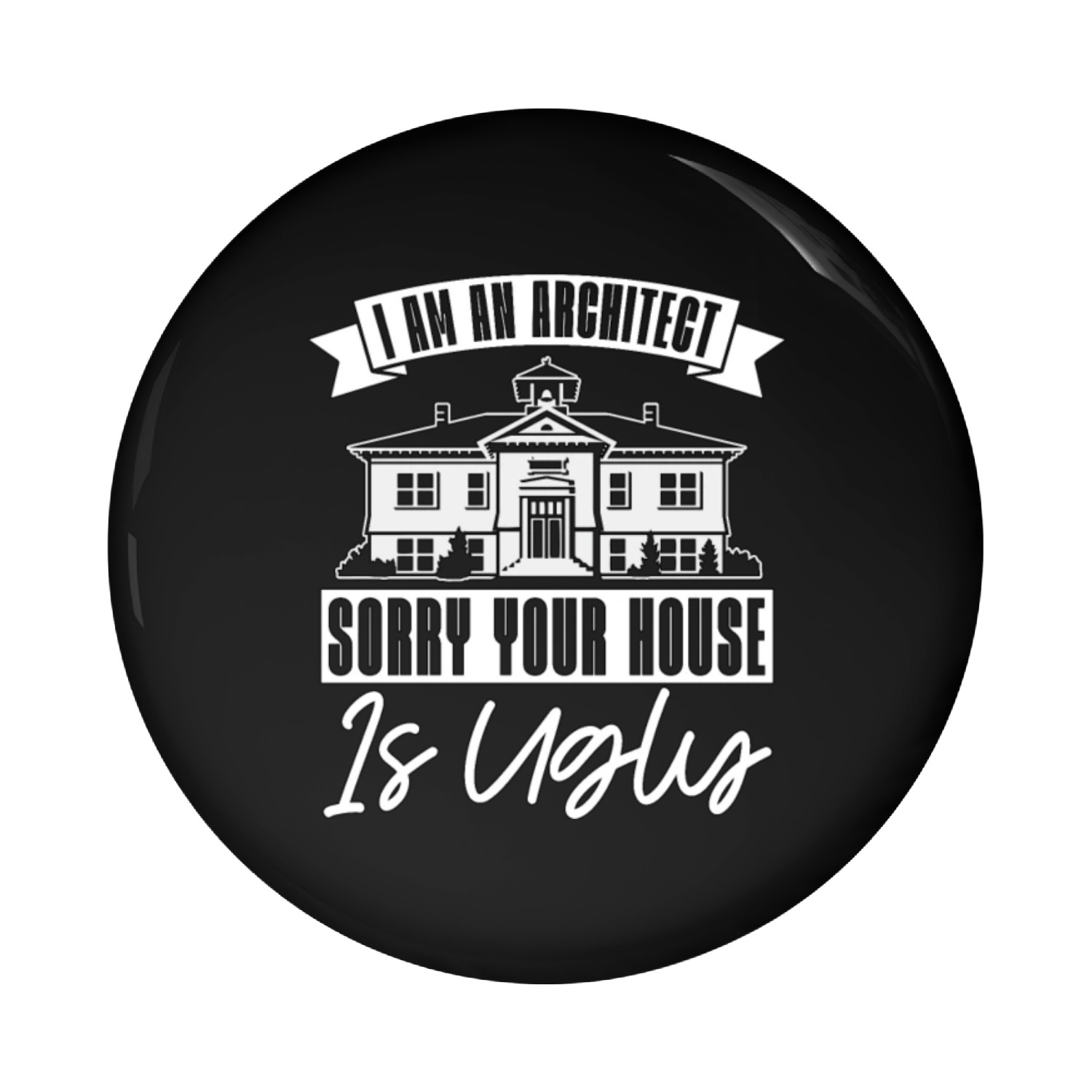 Architect Architects Sorry Your House Architecture Pin Buttons