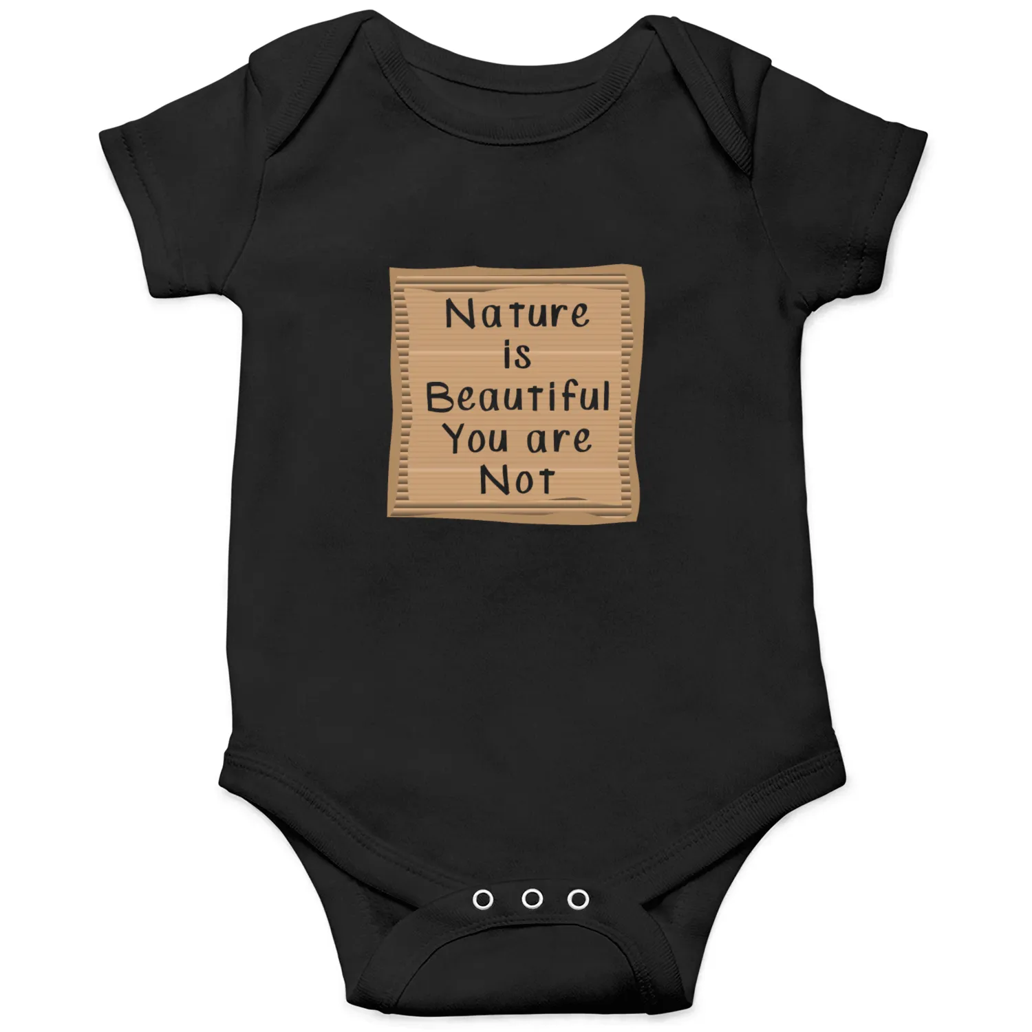 Nature is Beautiful you are not Onesies