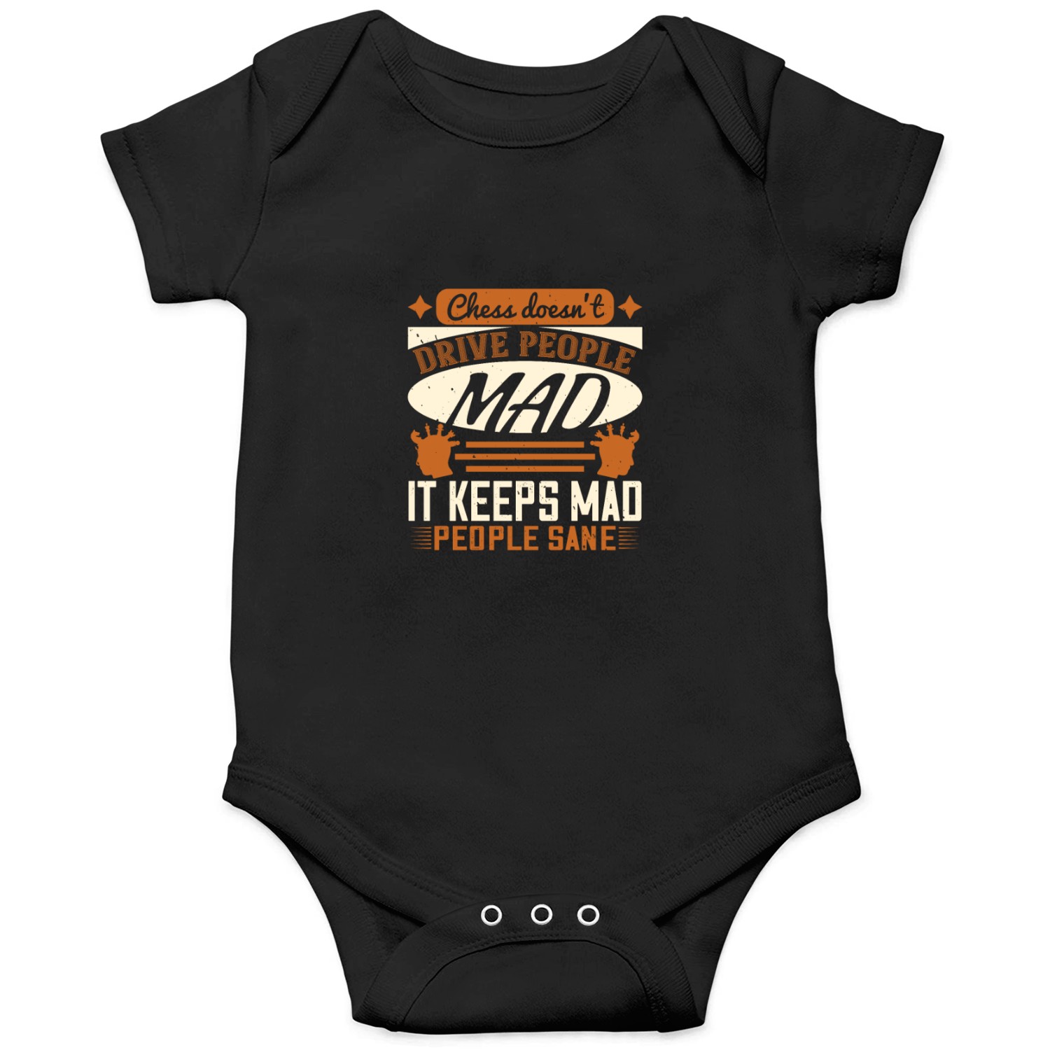 Chess doesn’t drive people mad, it keeps mad Onesies