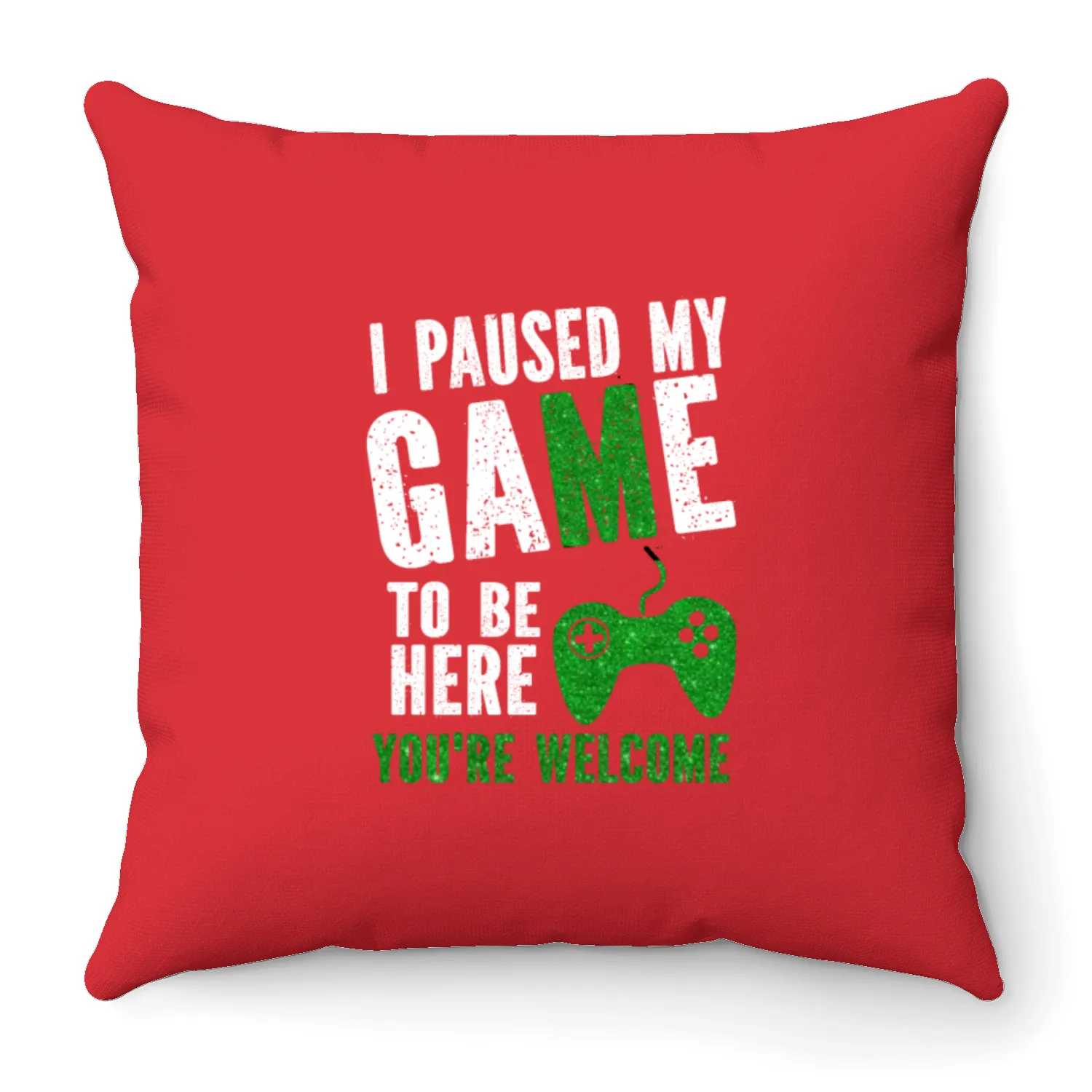 i paused my game to be here you re welcome Throw Pillows