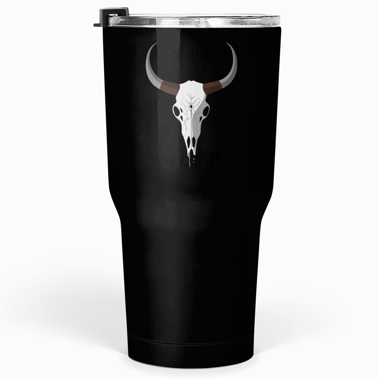 It couldn't be better! Tumblers 30 Oz