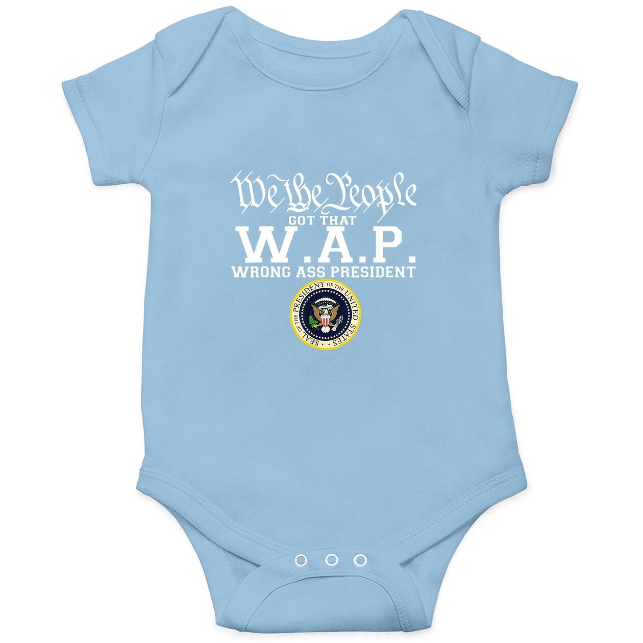 We The People Got That W.a.p Wrong Ass President Baby Bodysuit