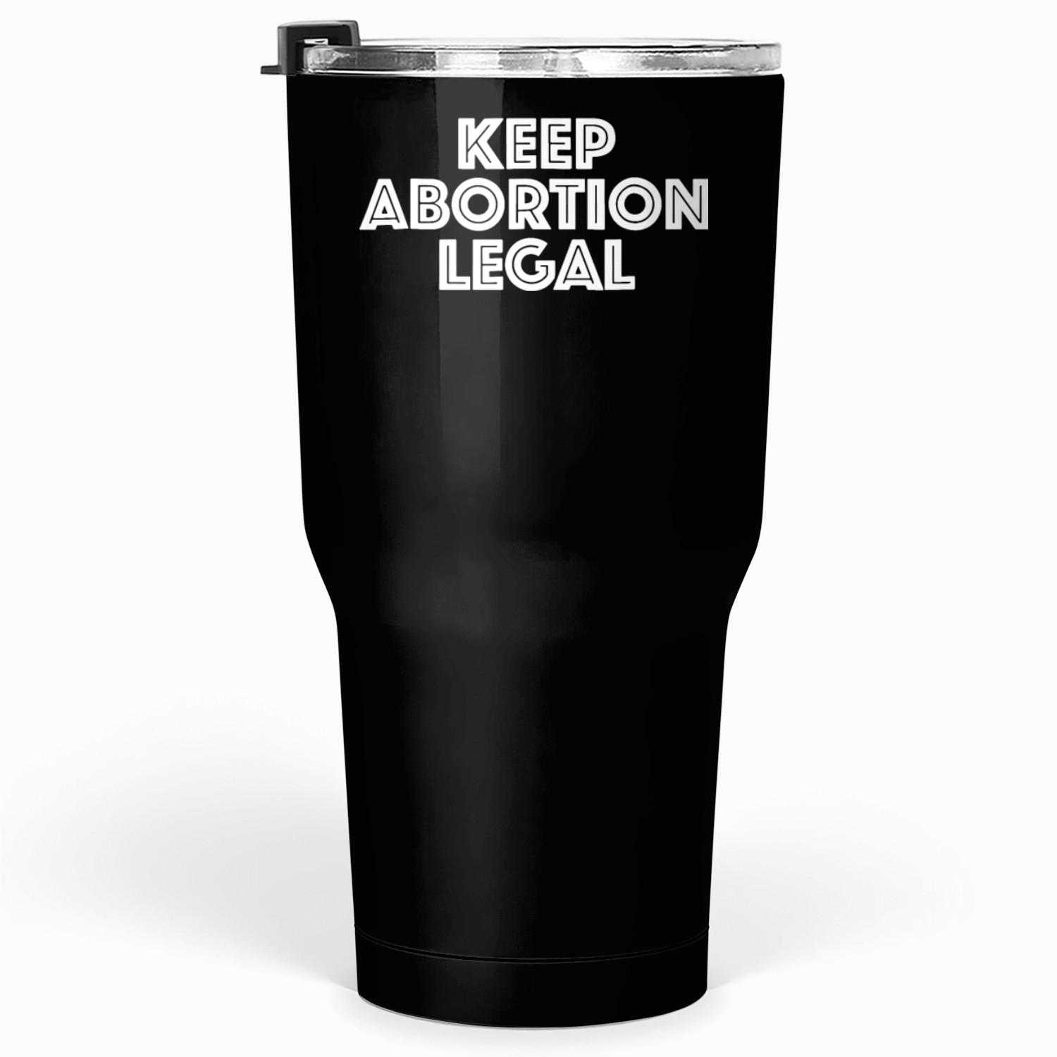 keep abortion legal pro choice reproductive rights Tumblers 30 Oz