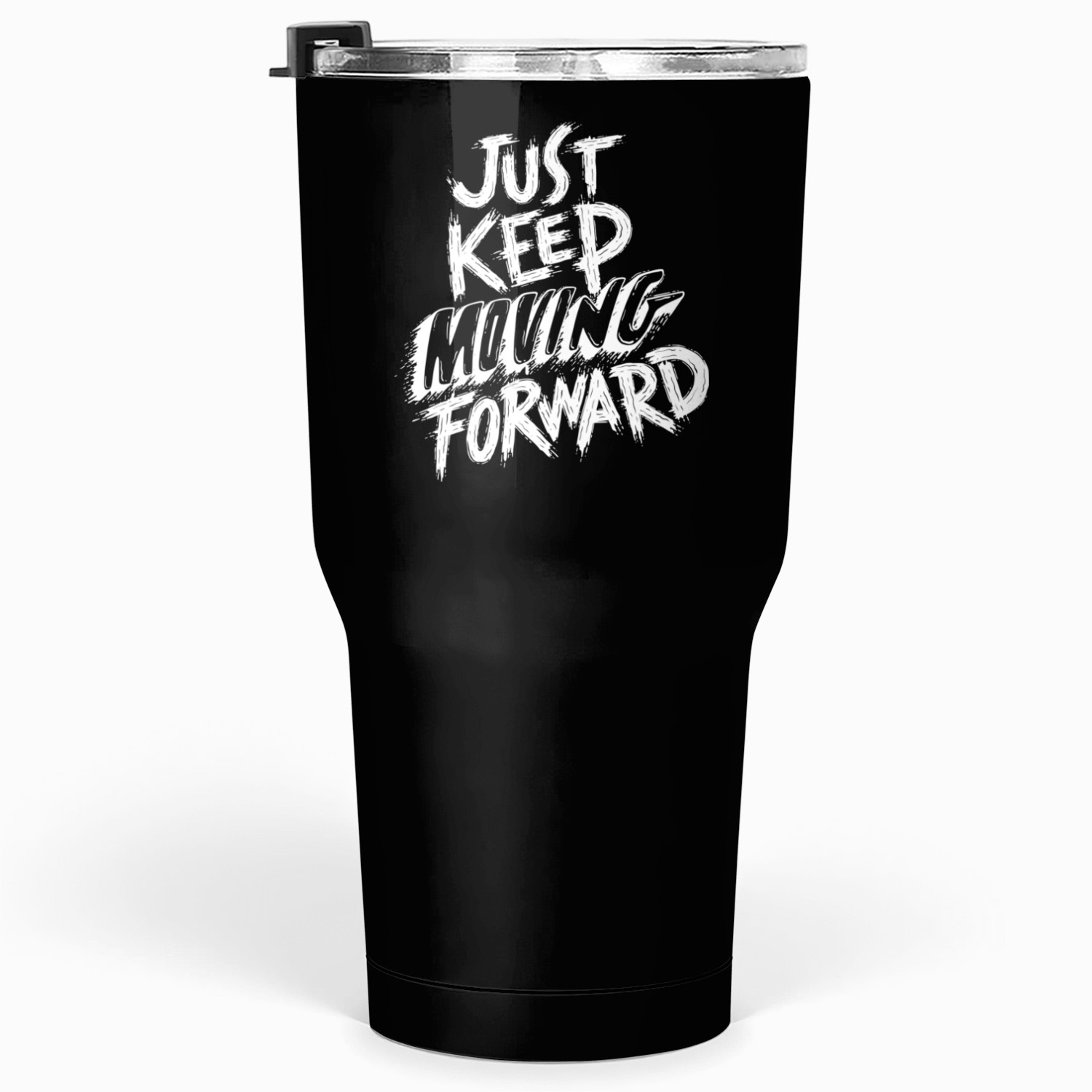 Just keep moving forward Tumblers 30 Oz