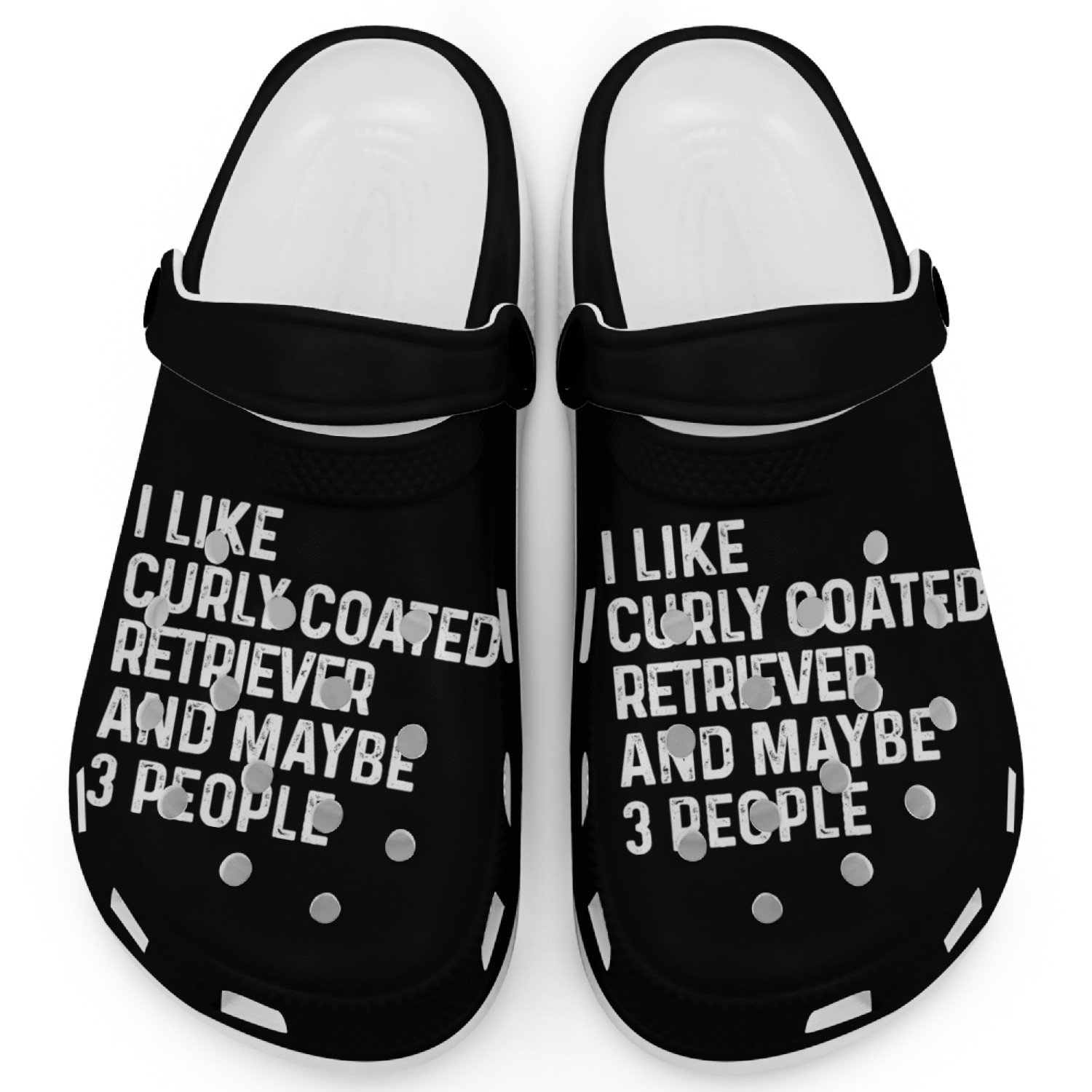 I Like Curly Coated Retriever And Maybe 3 People Clogs