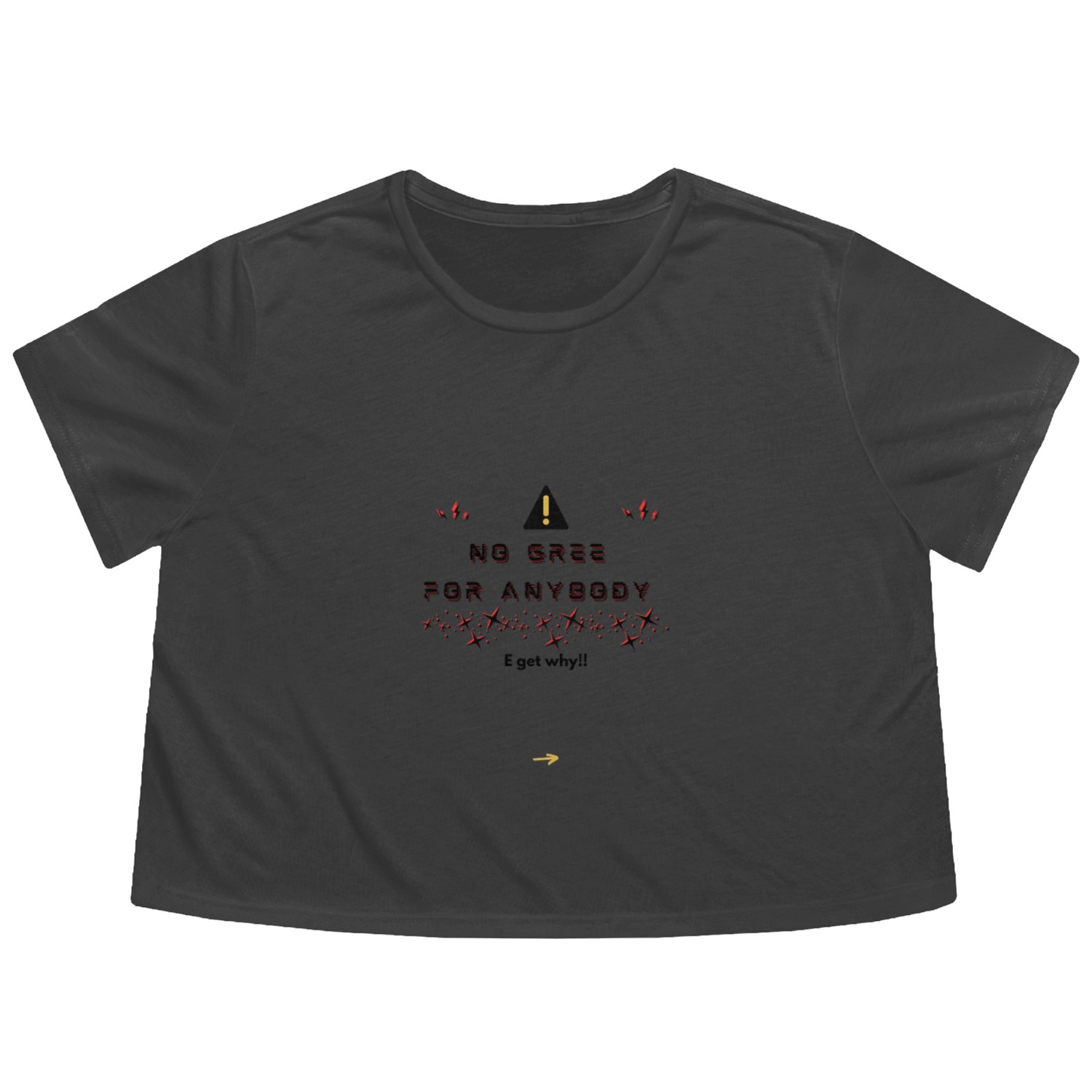 No Gree for Anybody - Naija Slang Streetwear Merch Flowy Cropped Tees
