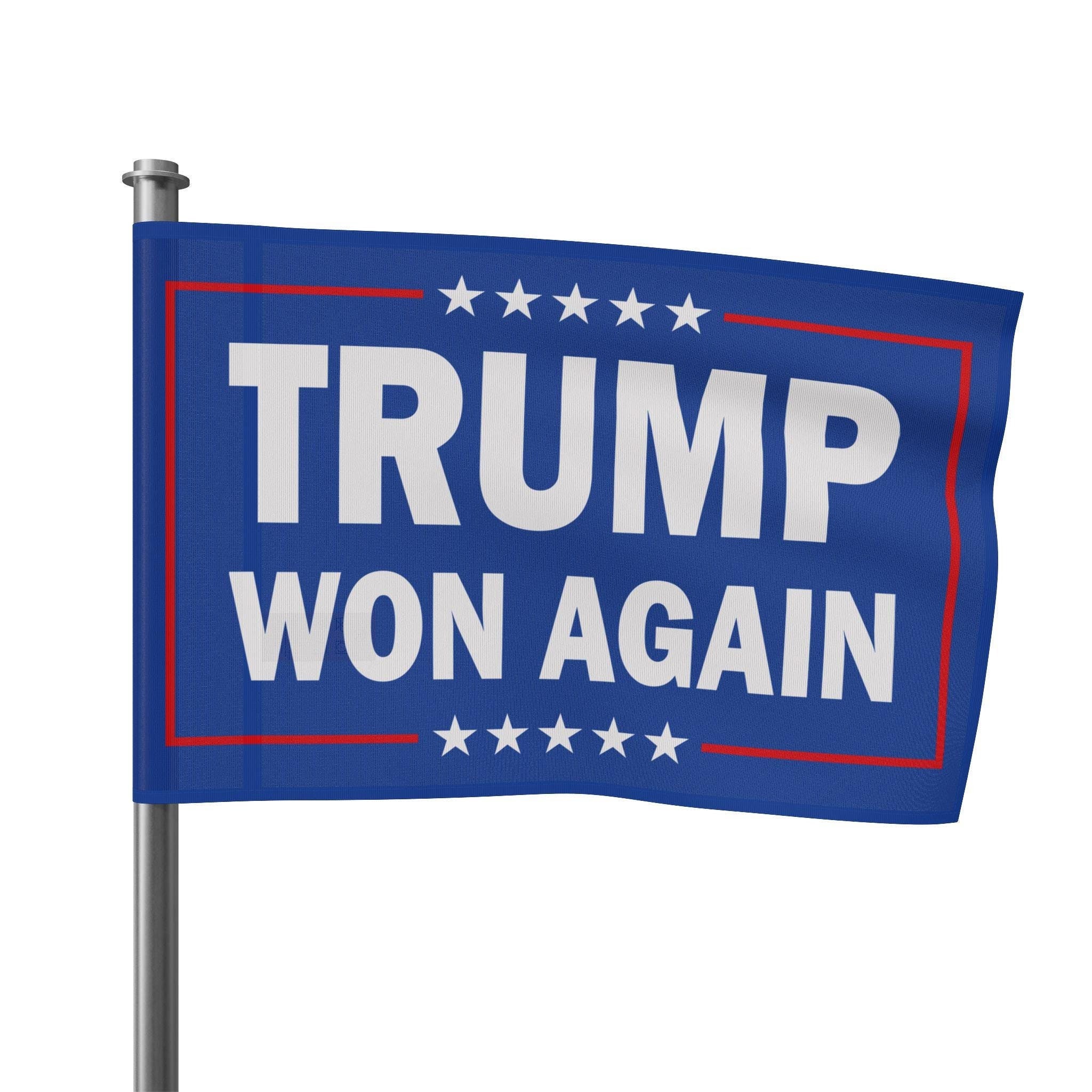 Trump Won Again Flag 2024 for Trump Supporters