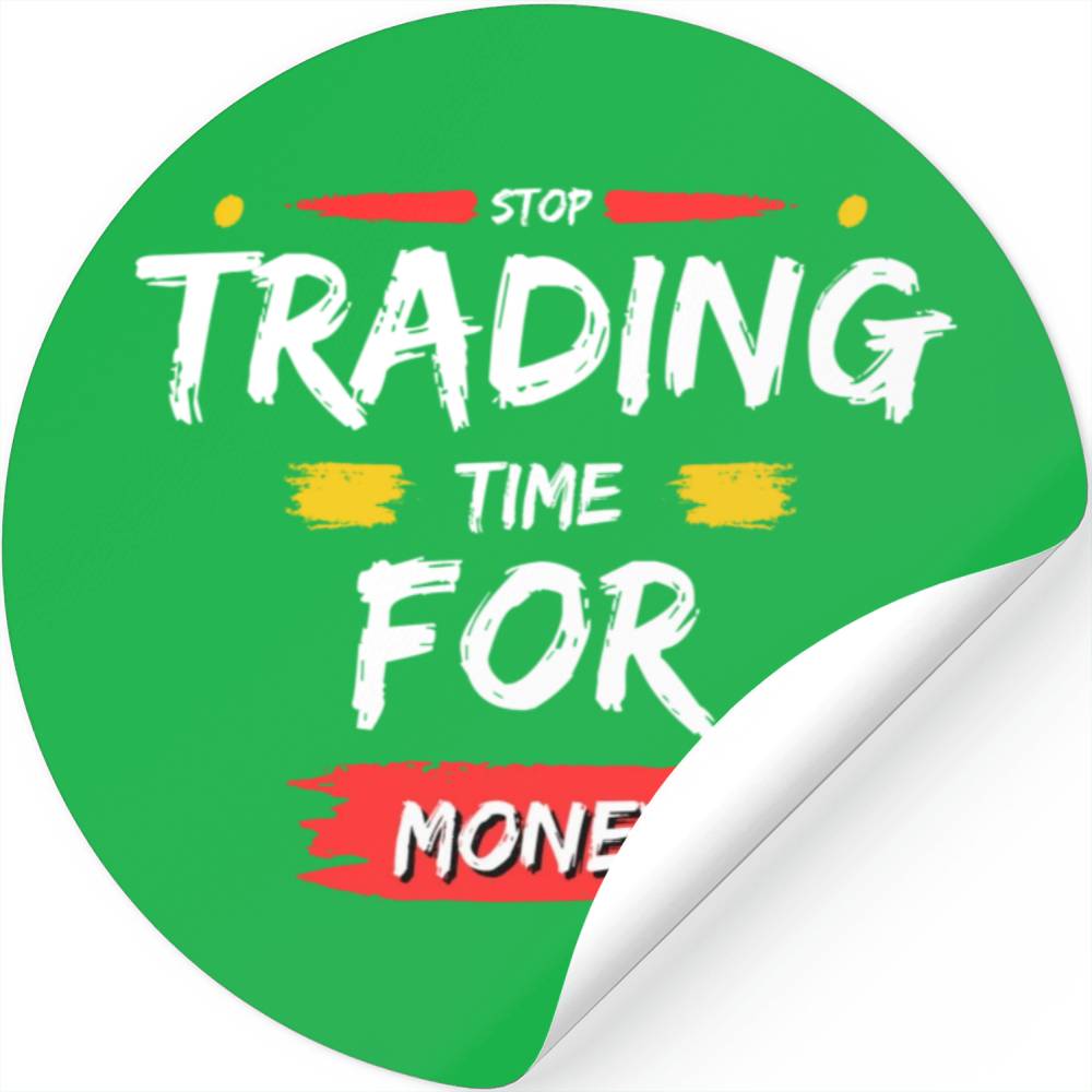 Stop Trading Time For Money Stickers