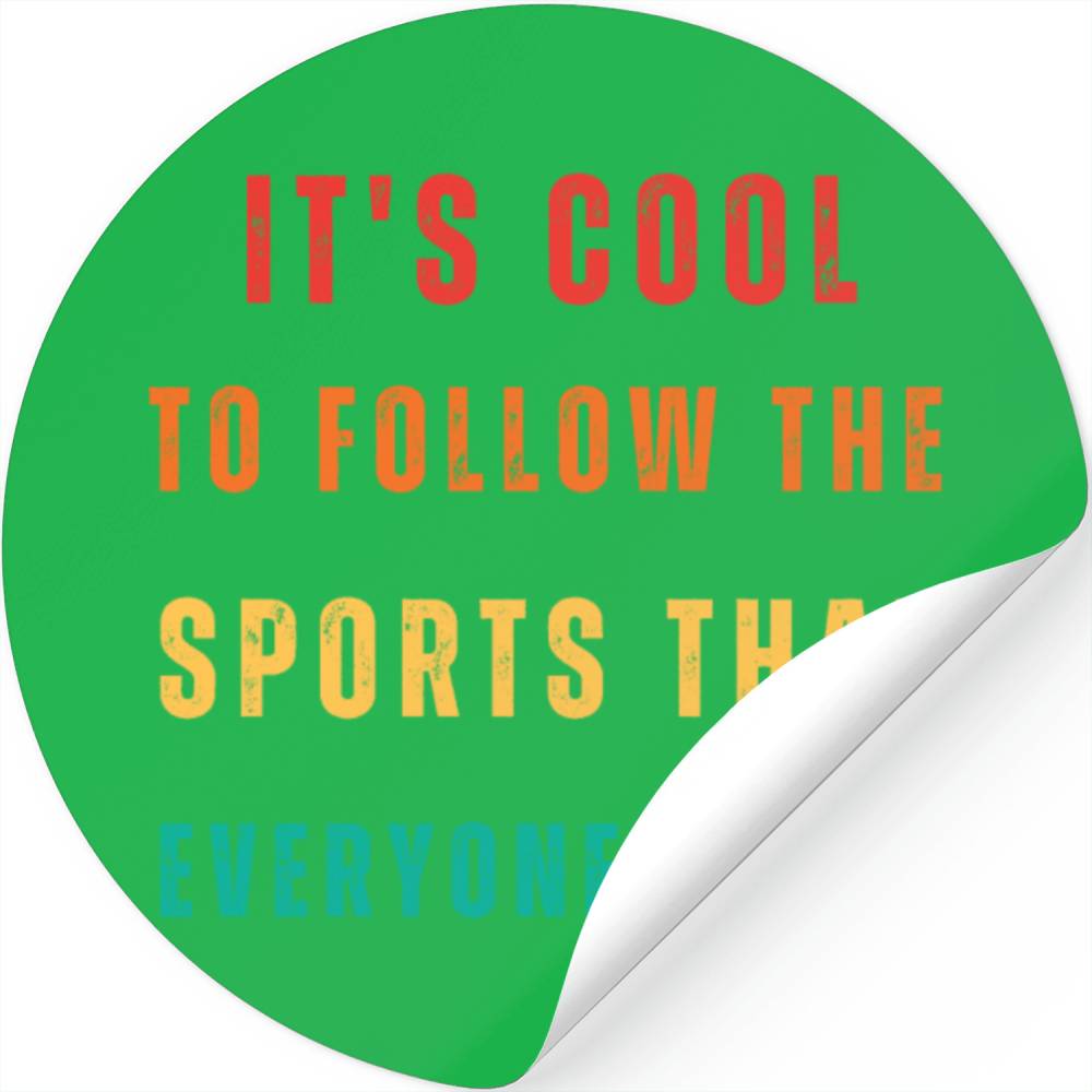 It's COOL TO FOLLOW THE SPORTS THAT EVERYONE LOVES Stickers