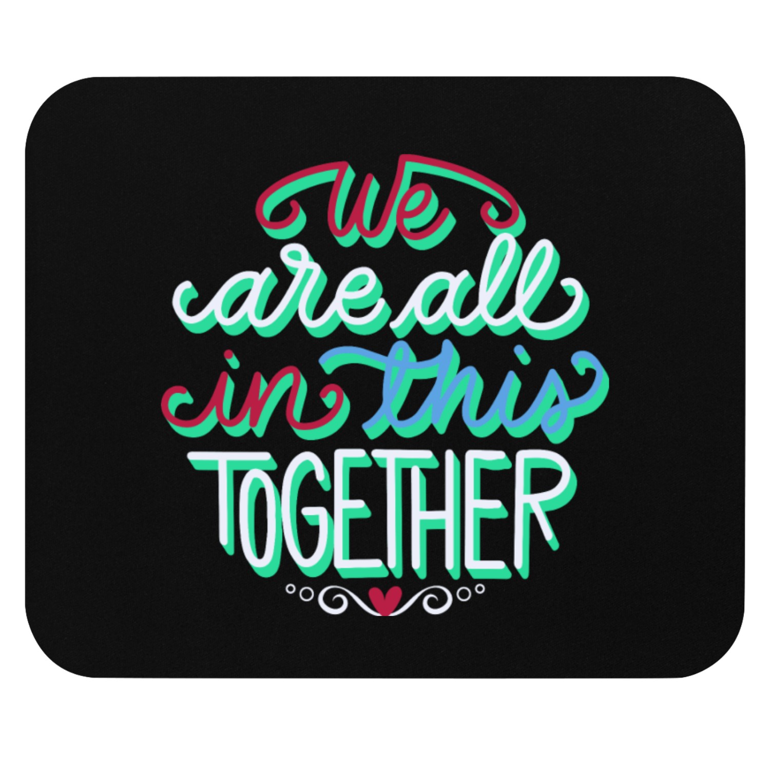 We are all in this together Mouse Pads