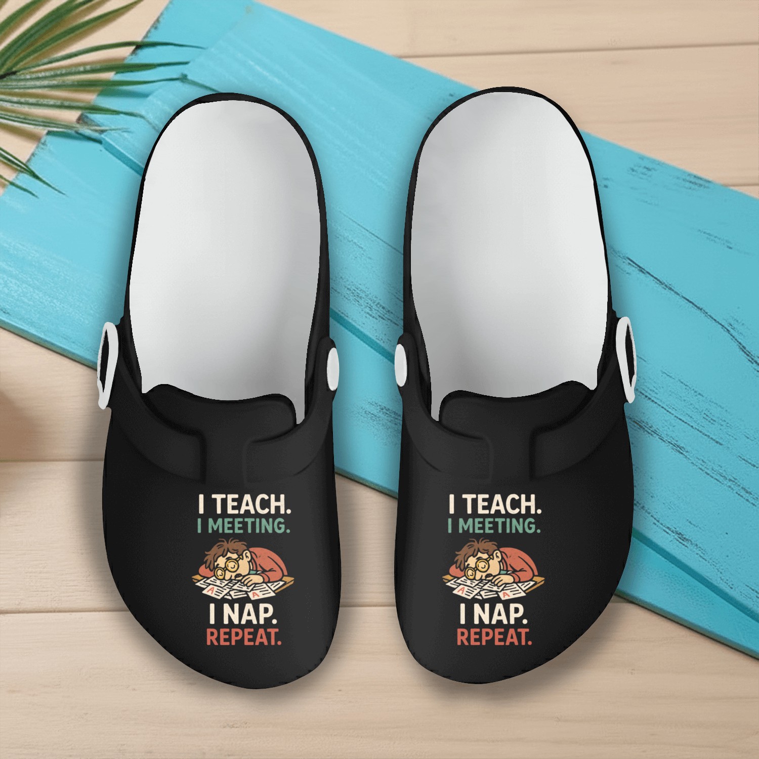 I Teach I Meeting I Nap Repeat Slip On Clogs