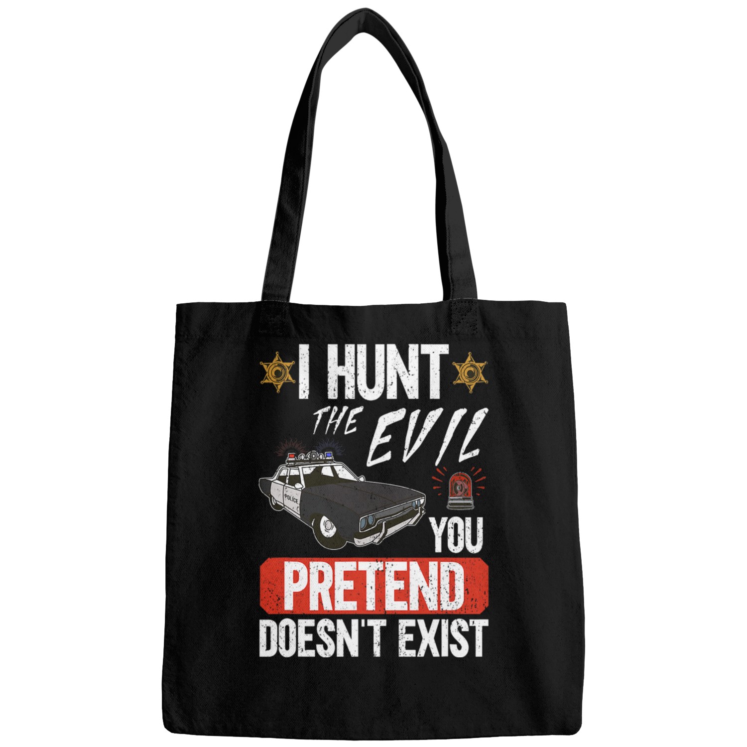 I Hunt The Evil You Pretend Doesnt Exist Police Officer Bags