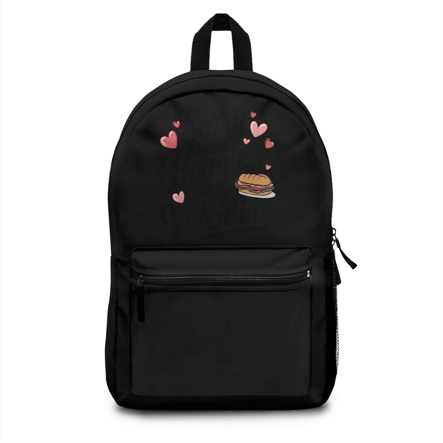 Sorry Ladies Hoagie’s are my Valentine Backpacks
