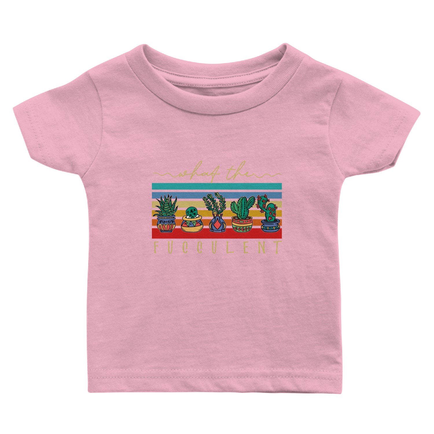 What The Fucculent Plant Lover Baby T Shirts
