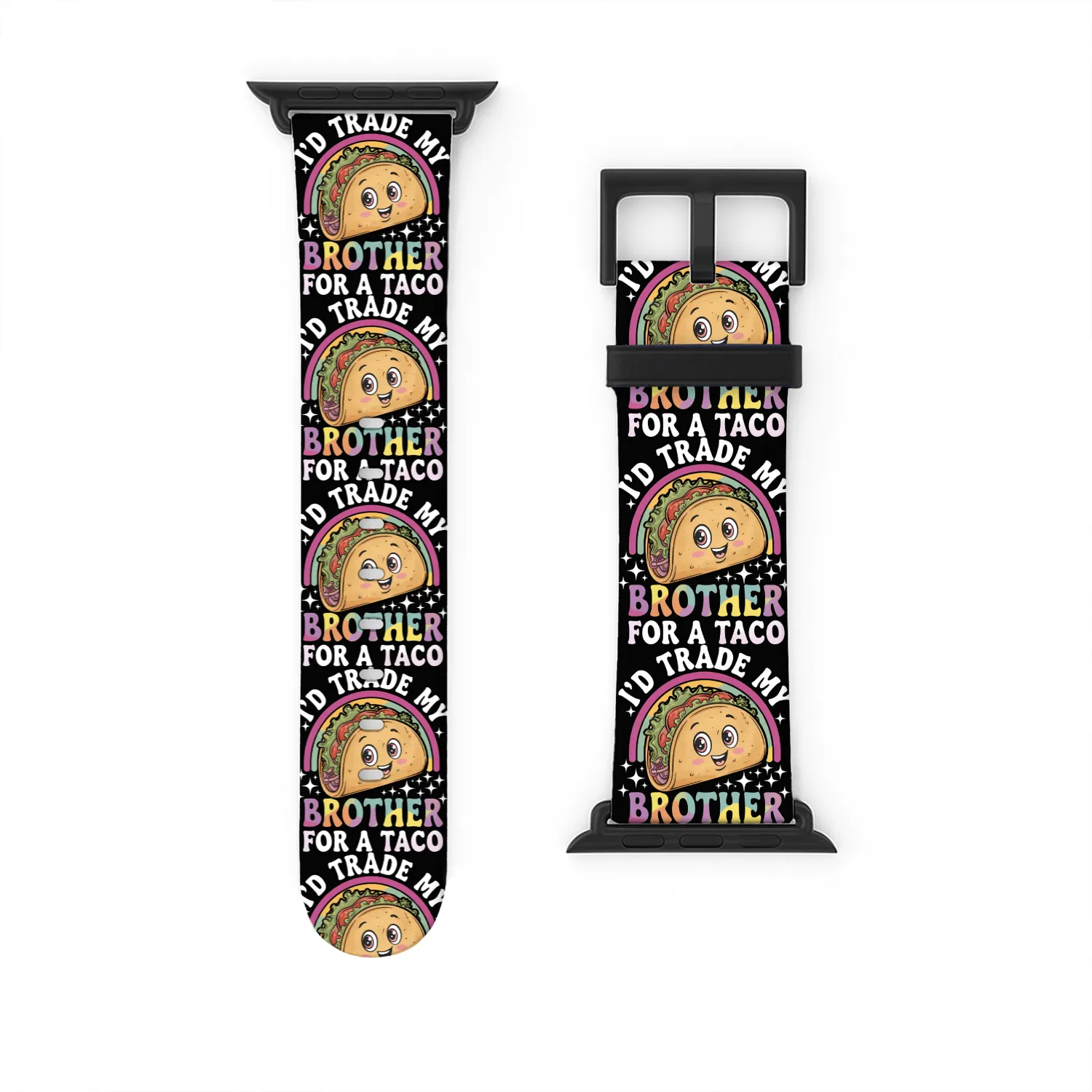 I'd Trade My Brother For A Taco Cinco De Mayo Watch Bands For Apple Watch