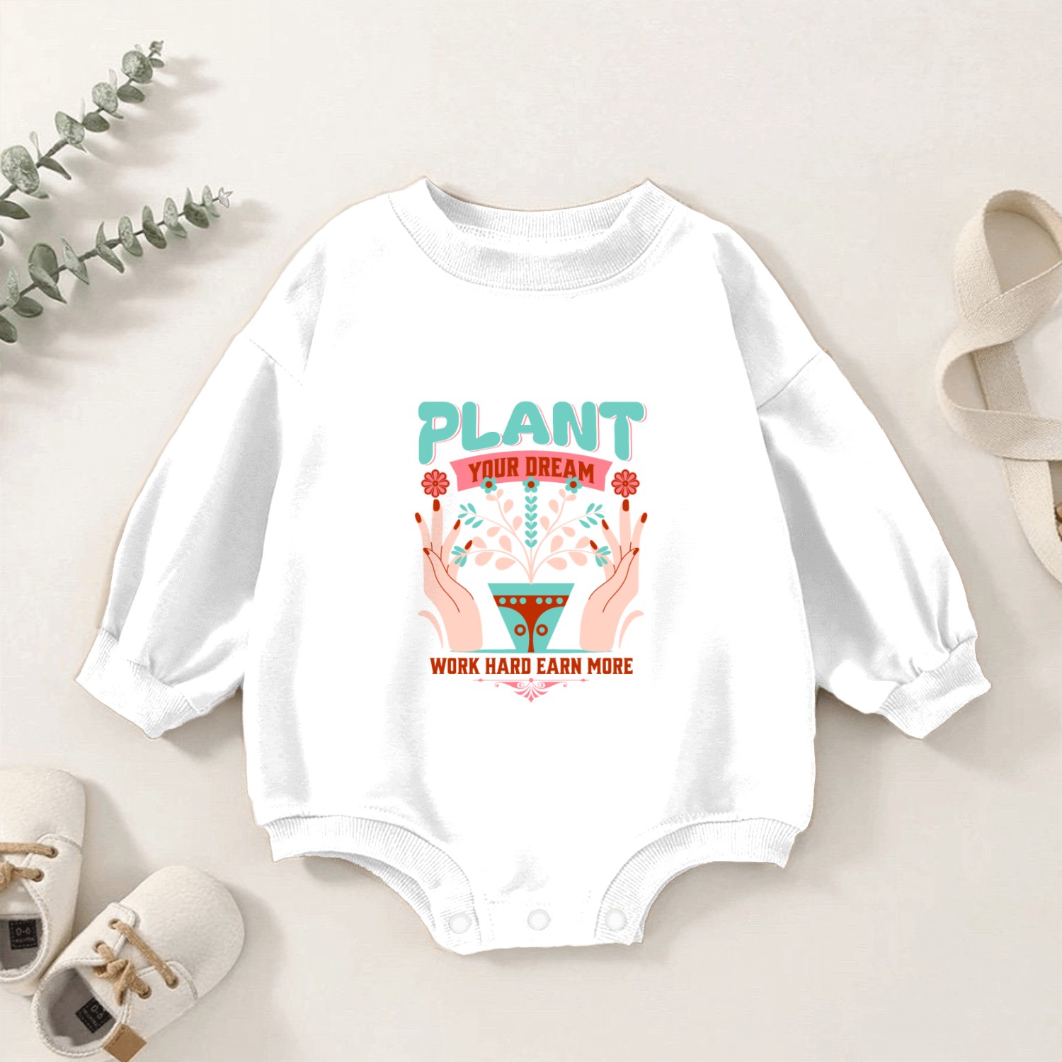 Plant Your Dream Work Hard, Motivational Quote Baby Romper Sweatshirts