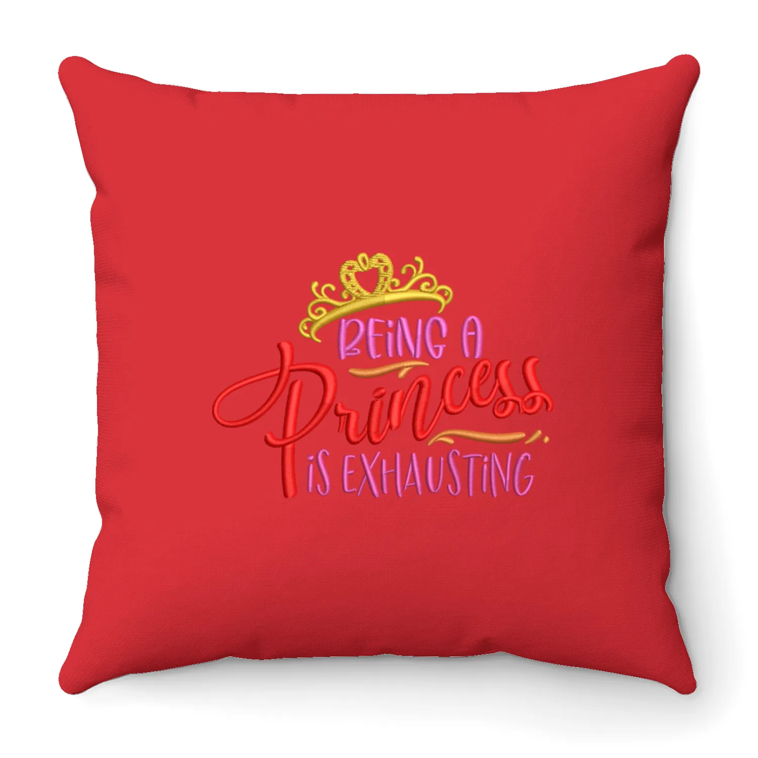 Being a Princess is Exhausting Embrodery Effect Throw Pillows
