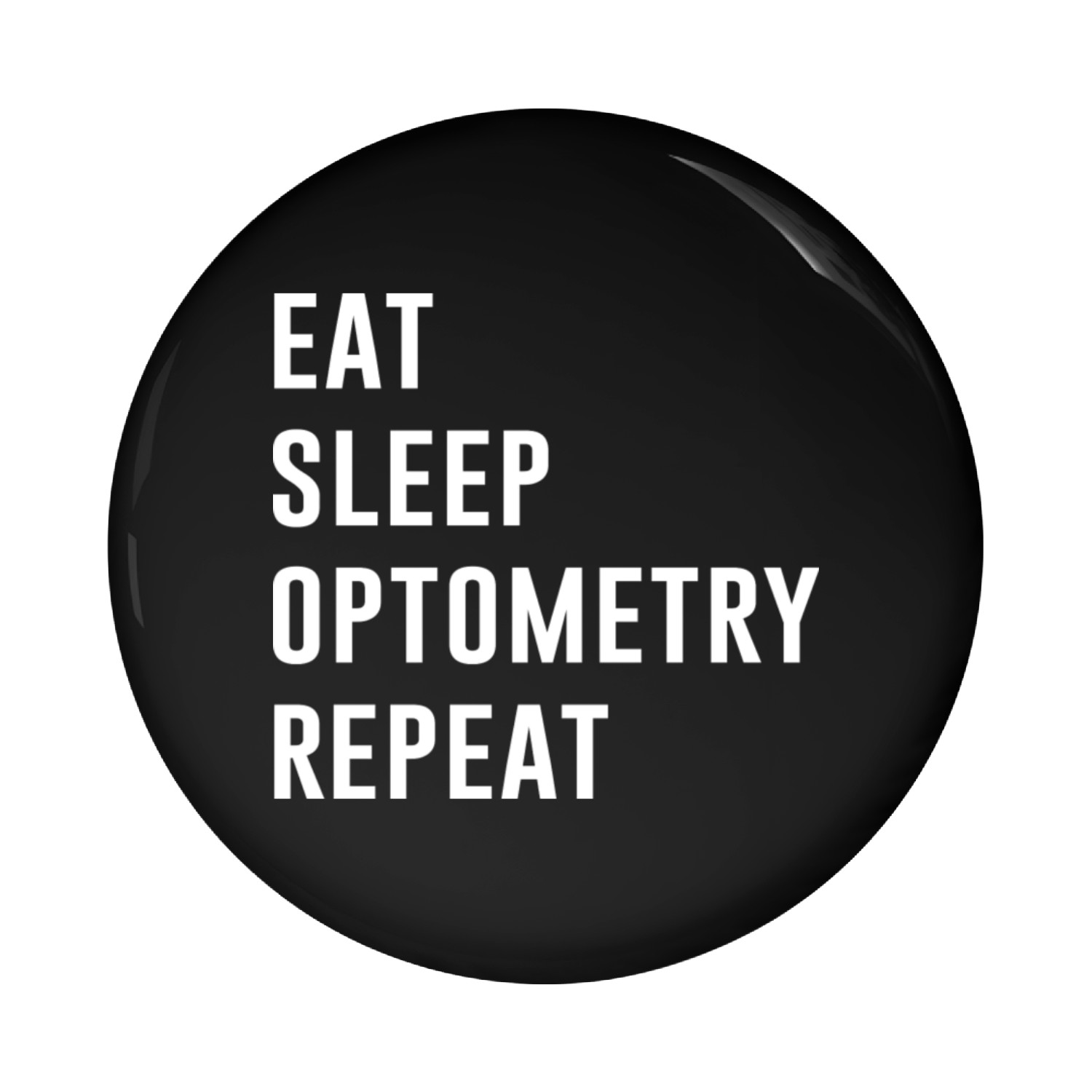 Eat Sleep Optometry Repeat Pin Buttons