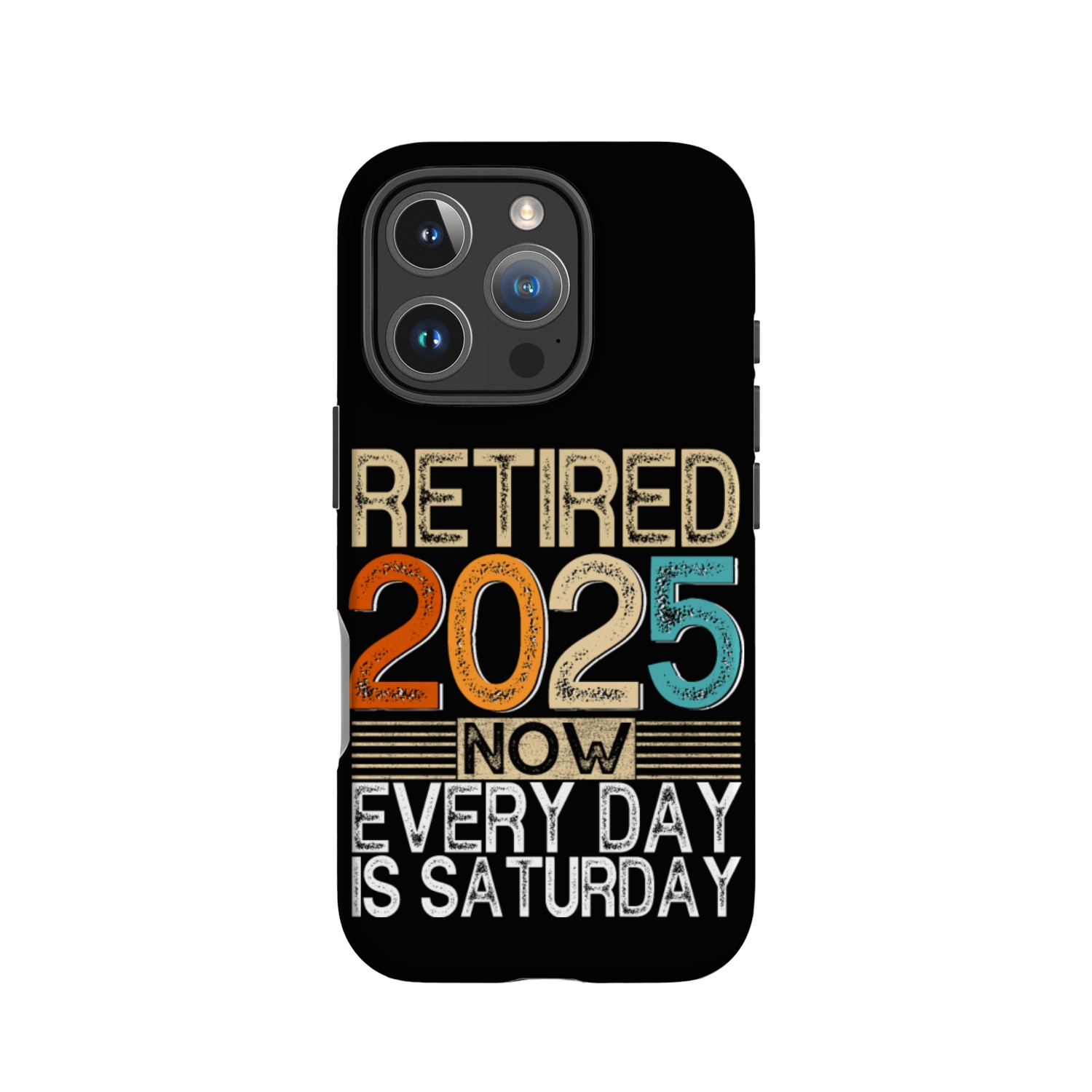 retired 2025 now every day is saturday IPhone Cases