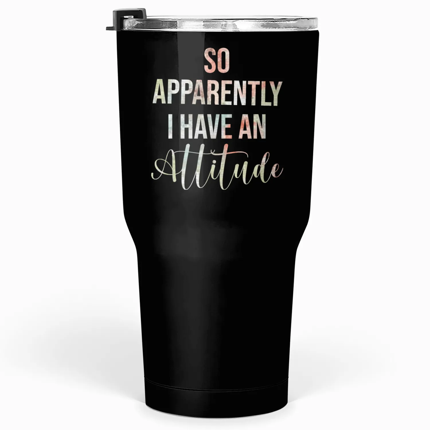 I Have An Attitude Tumblers 30 Oz