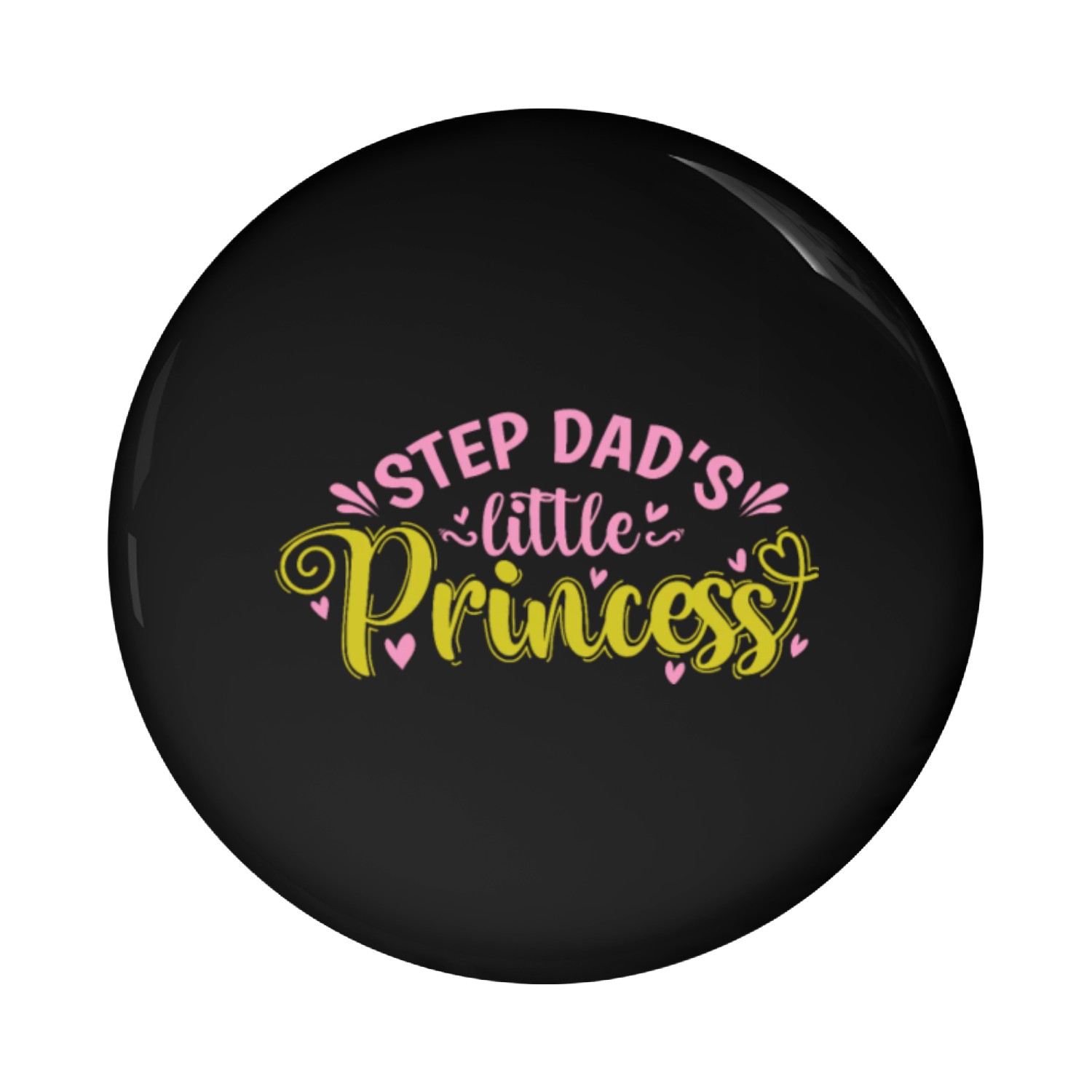 Step Dad's little Princess Pin Buttons