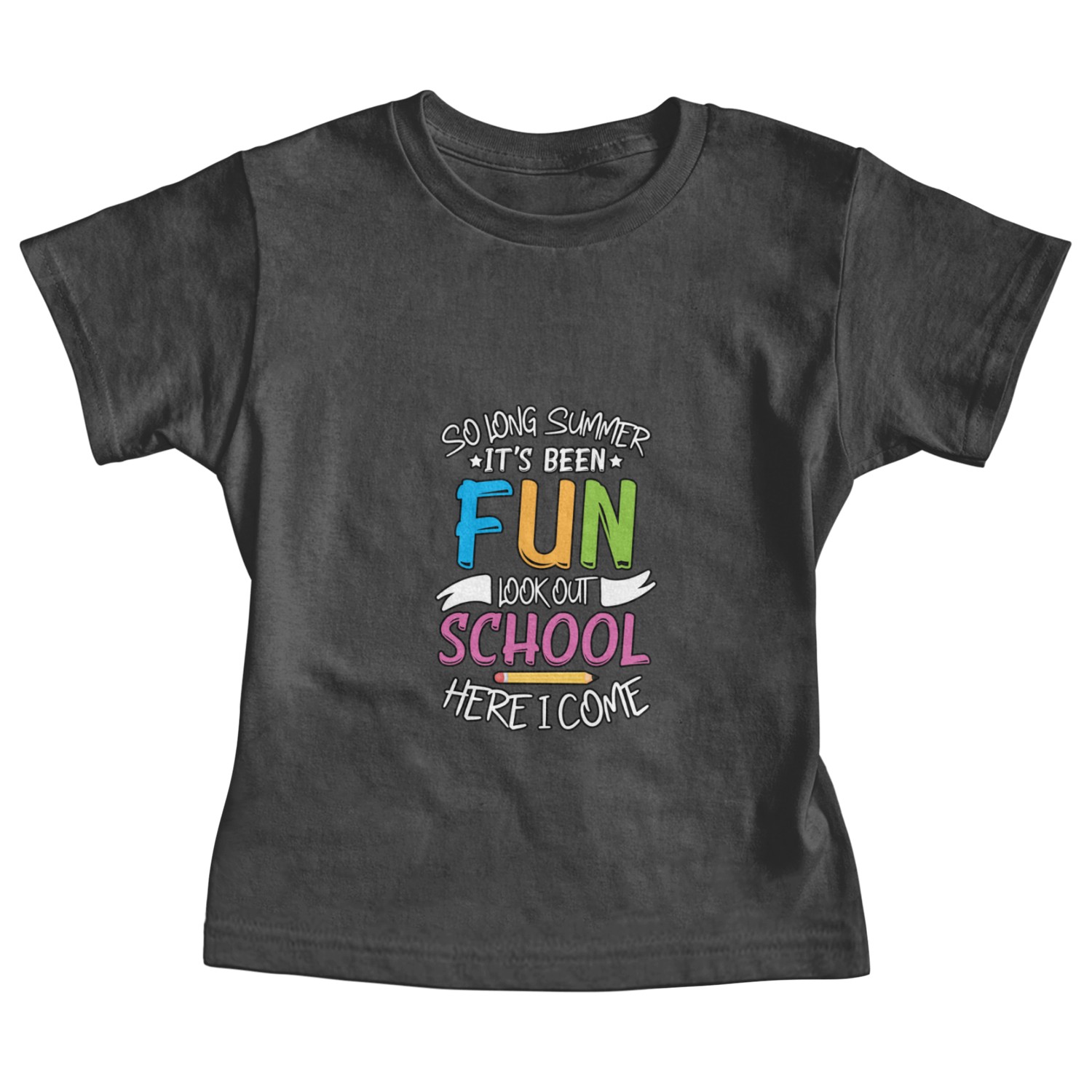 So Long Summer It s Been Fun Look out School Here Baby Tees