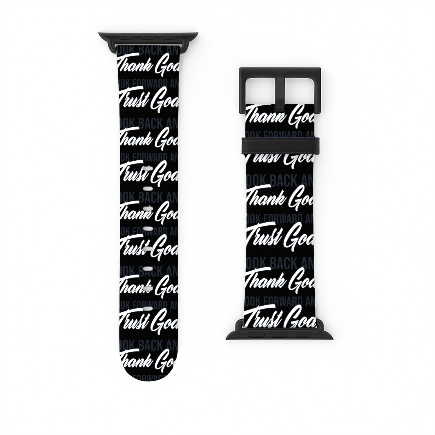 Look back and thank God look forward and trust God Watch Bands For Apple Watch