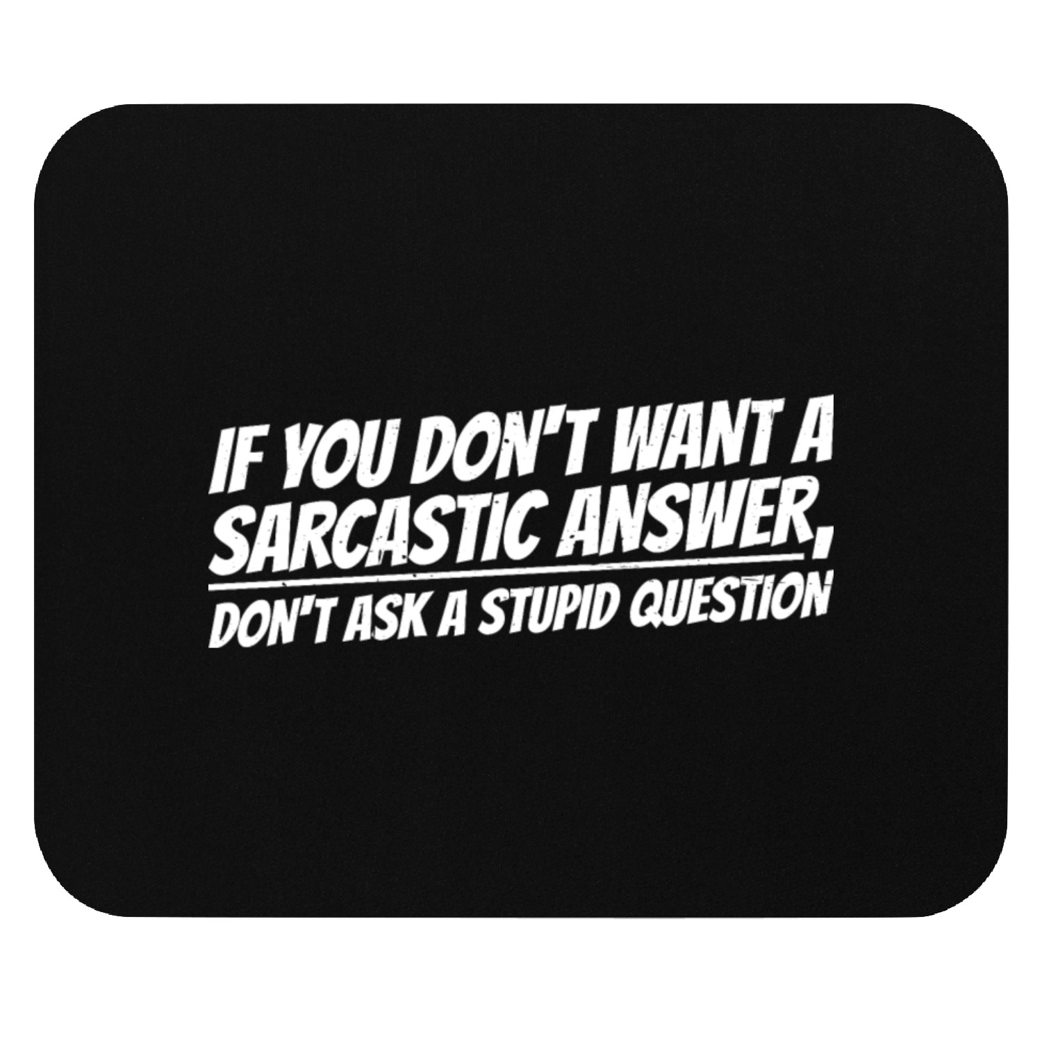 If You Don't Want A Sarcastic Answer 12 Mouse Pads
