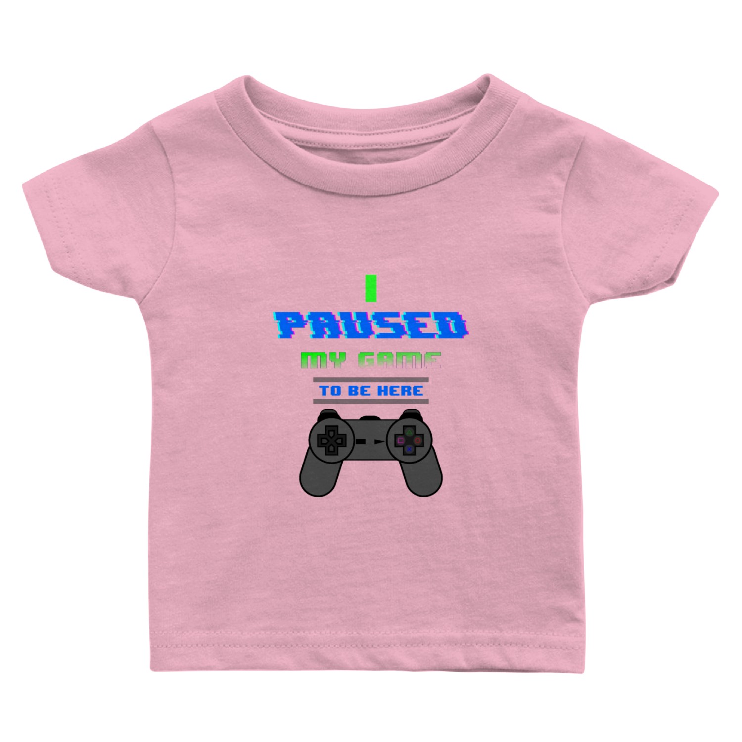 I Paused My Game To Be Here Baby T Shirts