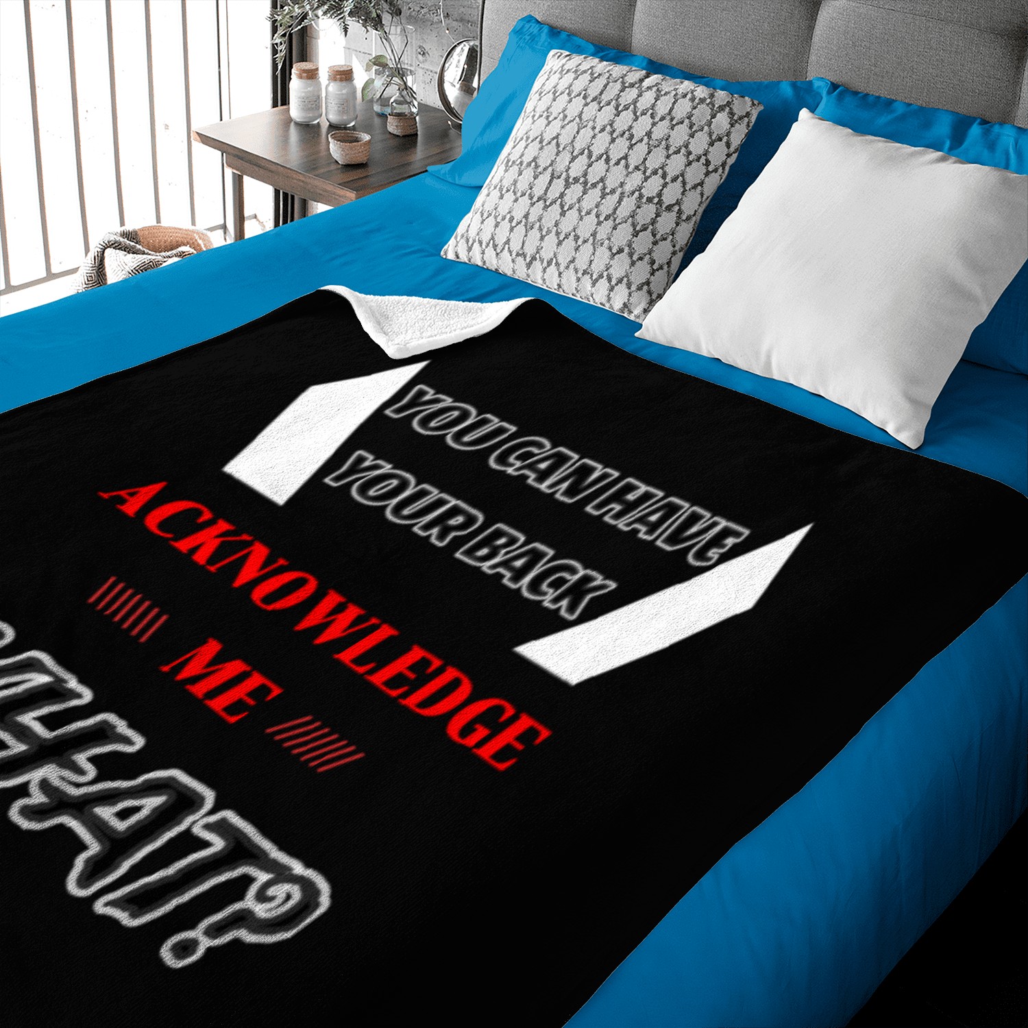 You can have your back Acknowledge Me What Baby Blankets