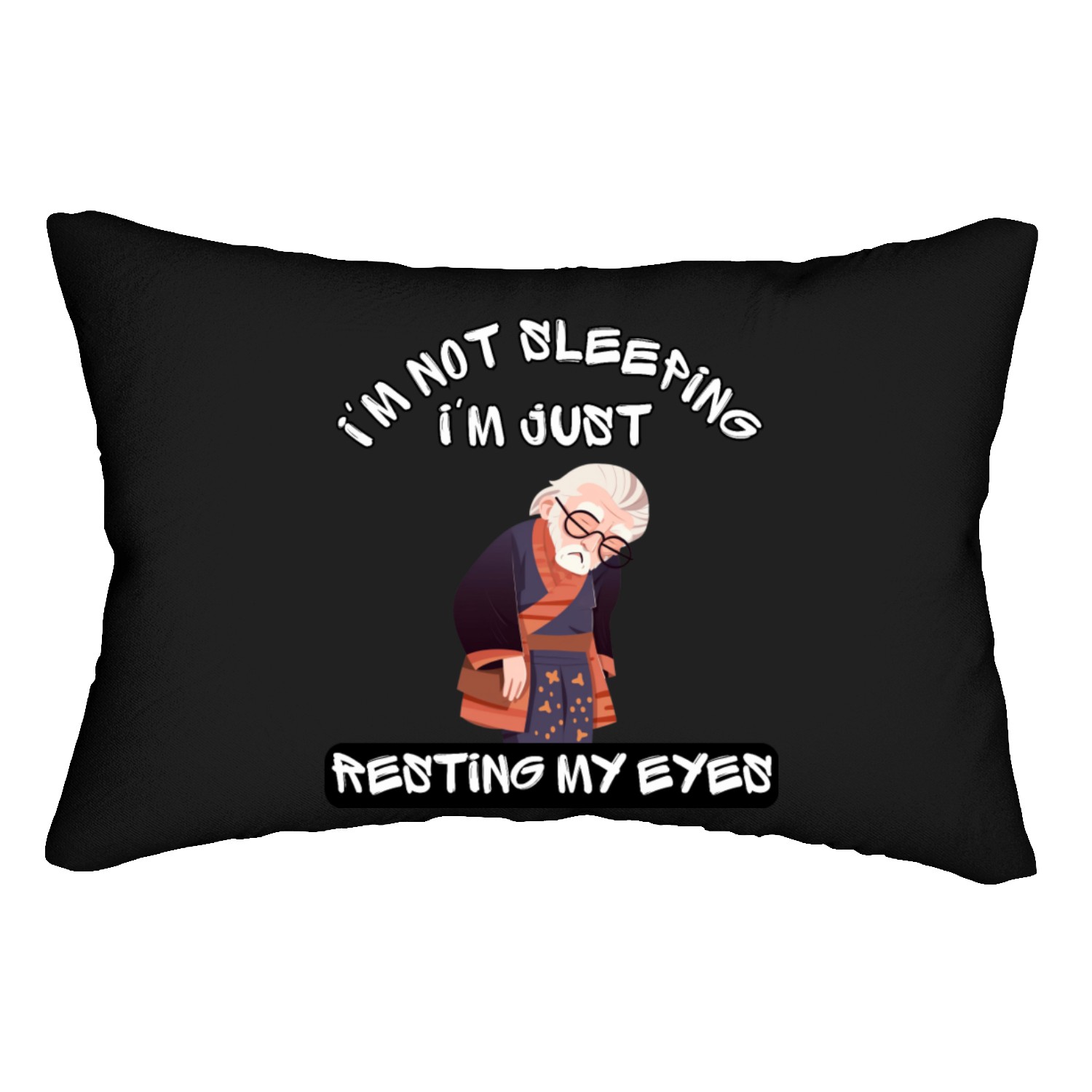 Im Not Sleeping Im Just Resting My Eyes Lumbar Pillows