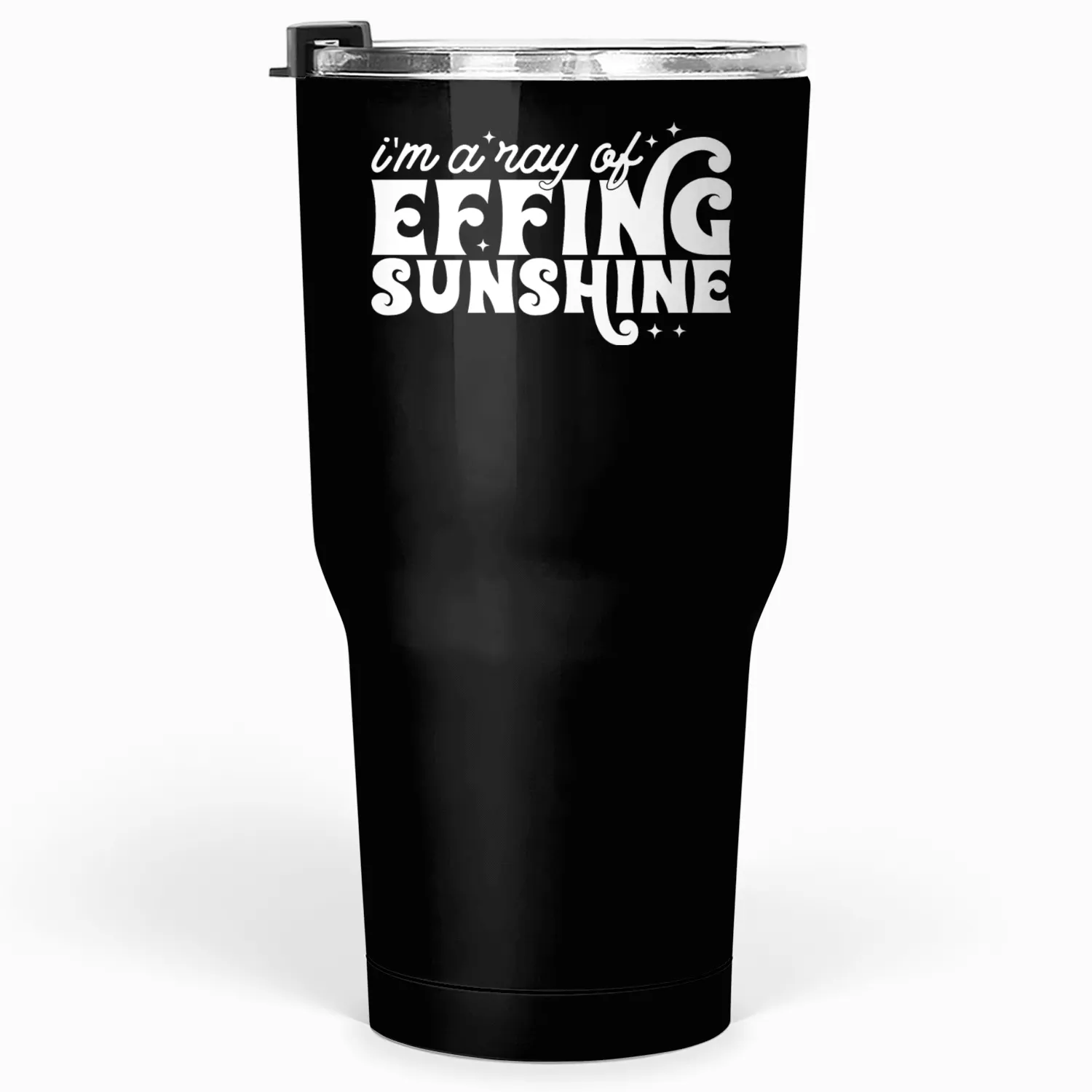 Im a Ray Effing Sunshine Tumblers 30 Oz