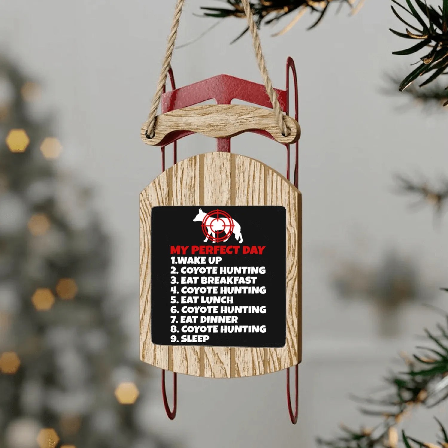 My Perfect Day Coyote Hunting Sled Ornaments