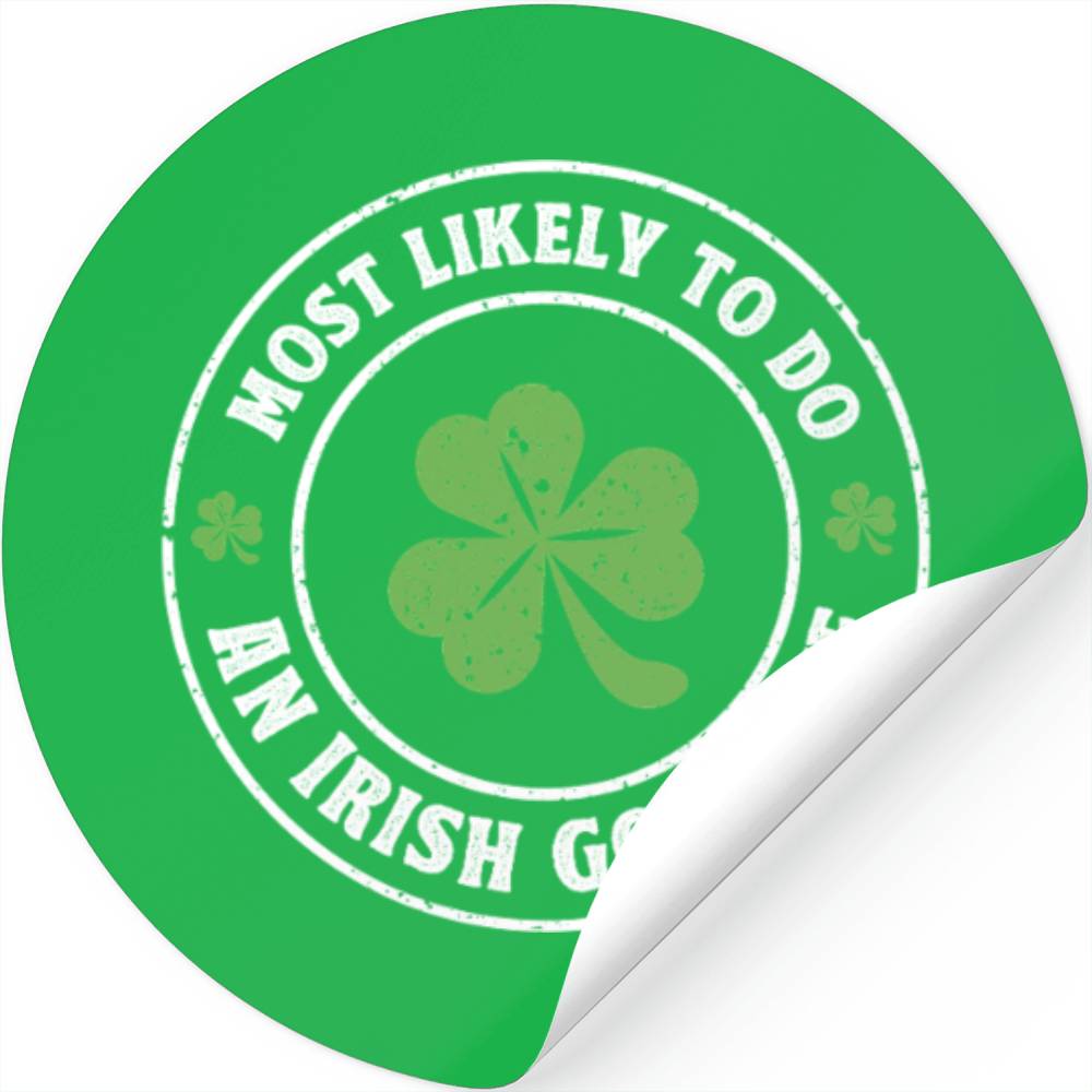 Most Likely To Do An Irish goodbye st. patrick Stickers