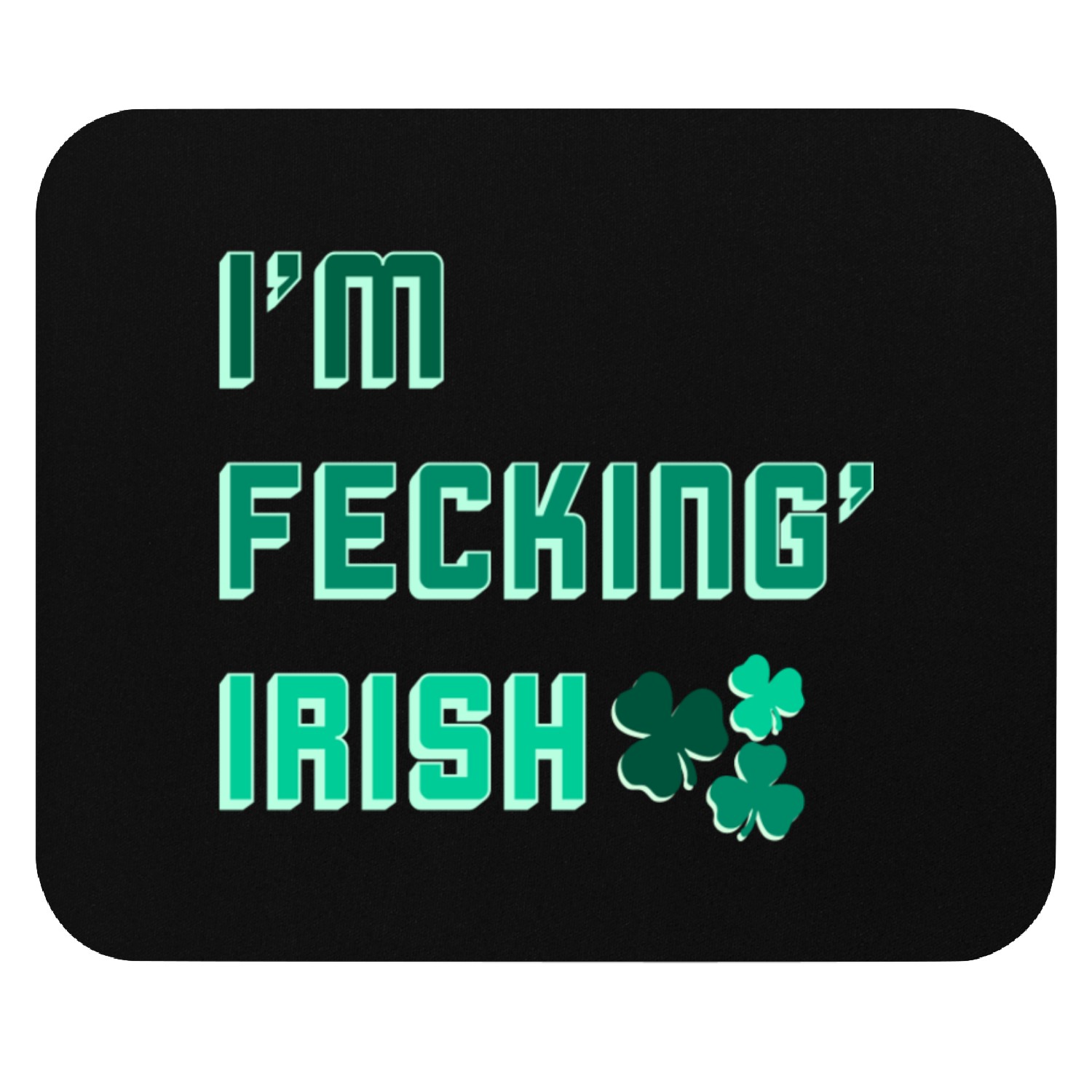 I am Fecking' Irish Mouse Pads