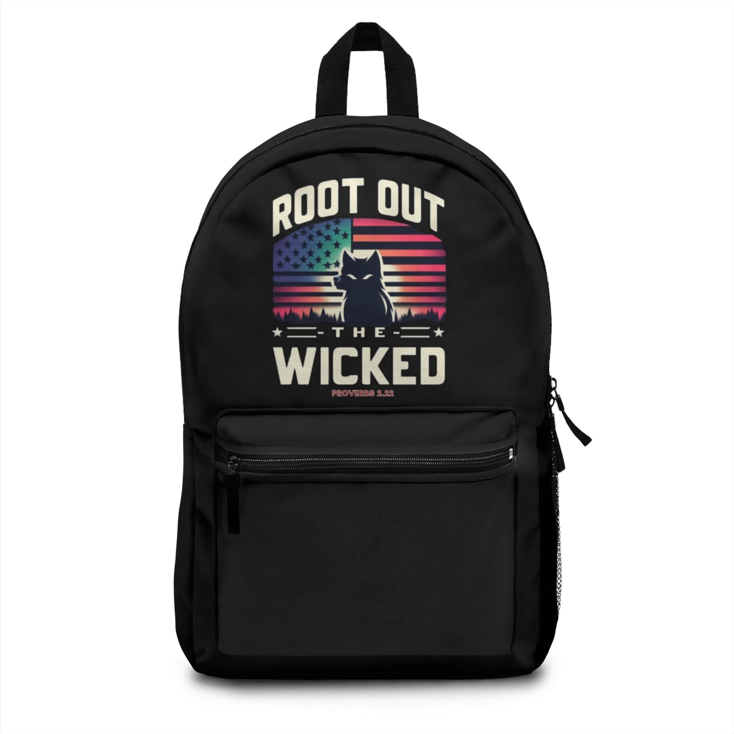 ROOT OUT THE WICKED PROVERBS 2:22 2024 ELECTION Backpacks