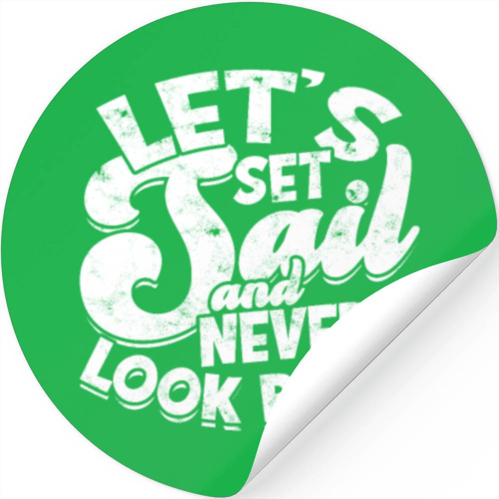 Let's set sail and never look back - Cruise Stickers