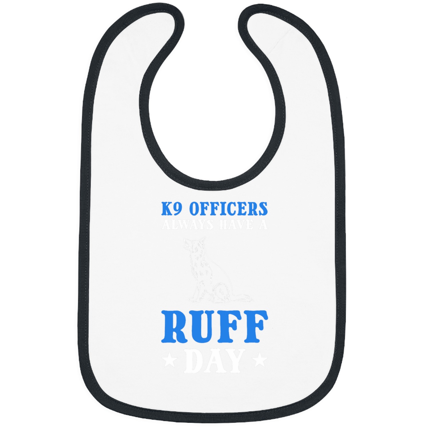 K9 Officers Always Have A Ruff Day K9 Police Officer Bibs