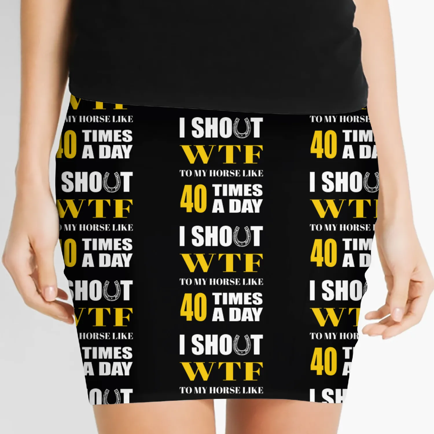 I SHOUT WTF TO MY HORSE LIKE 40 TIMES A DAY Women's Mini Skirts