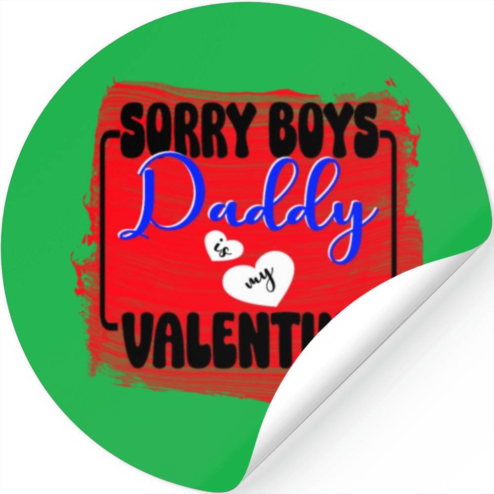 Sorry boys daddy Is My Valentine Stickers