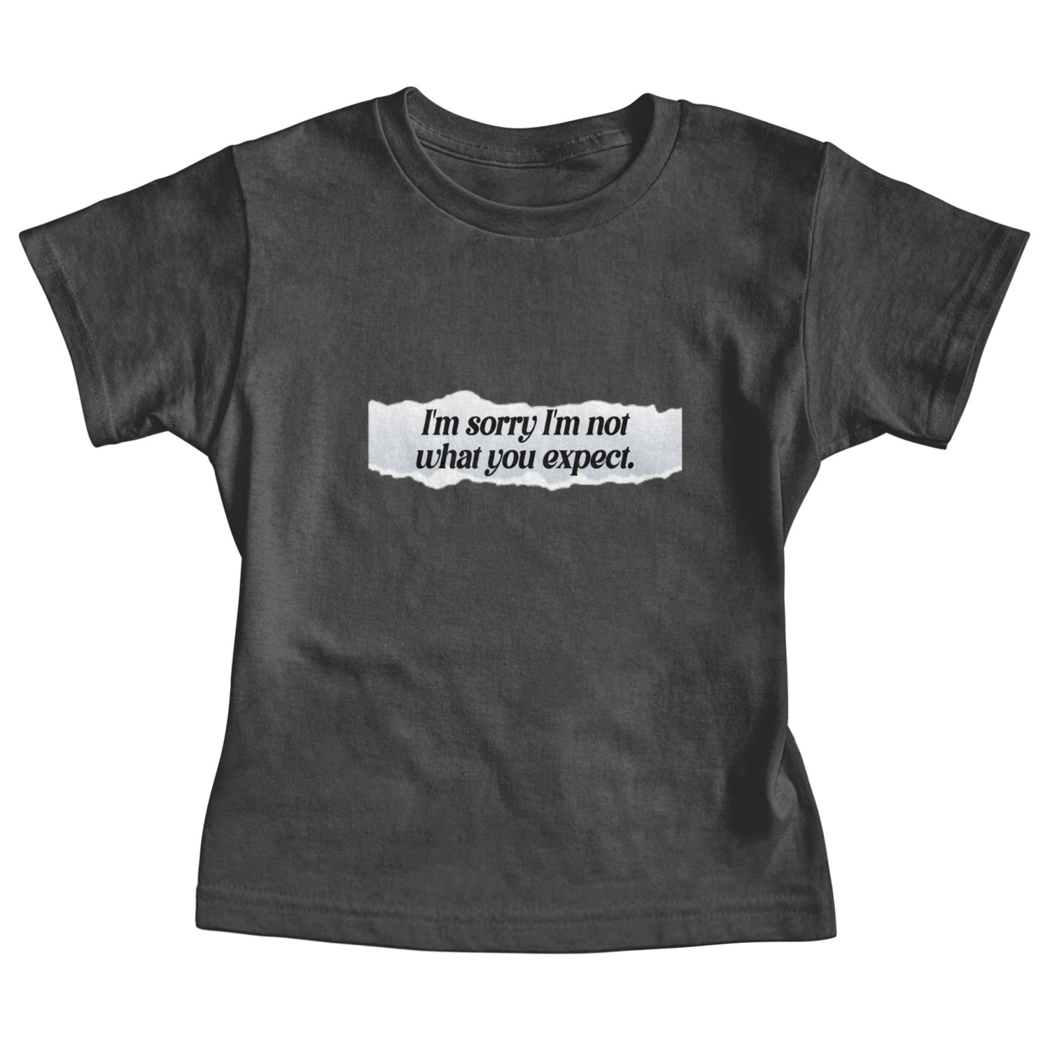 I'm sorry I'm not what you expect. quotes life t-s Baby Tees